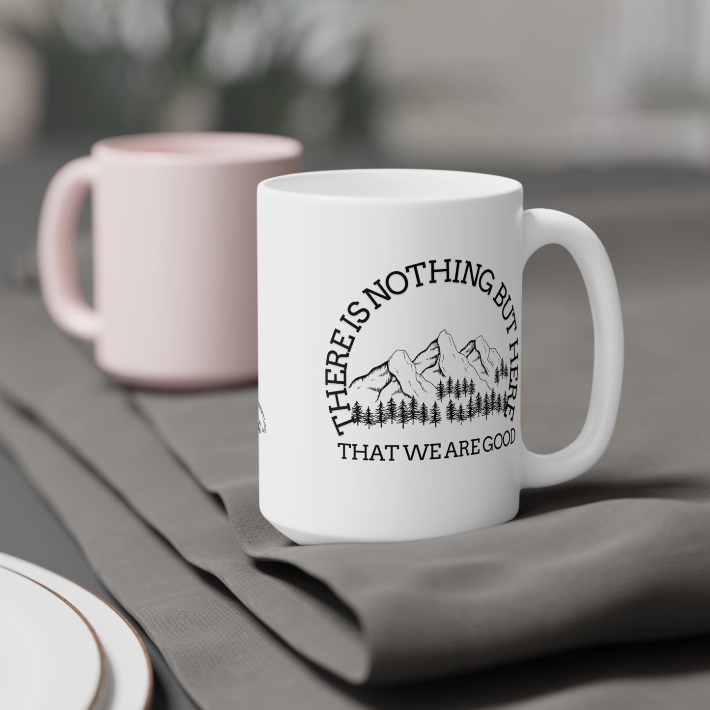 Mountain Vibes Ceramic Mug - "There Is Nothing But Here That We Are Good" - Perfect for Nature Lovers- Crée_ation Nature DC