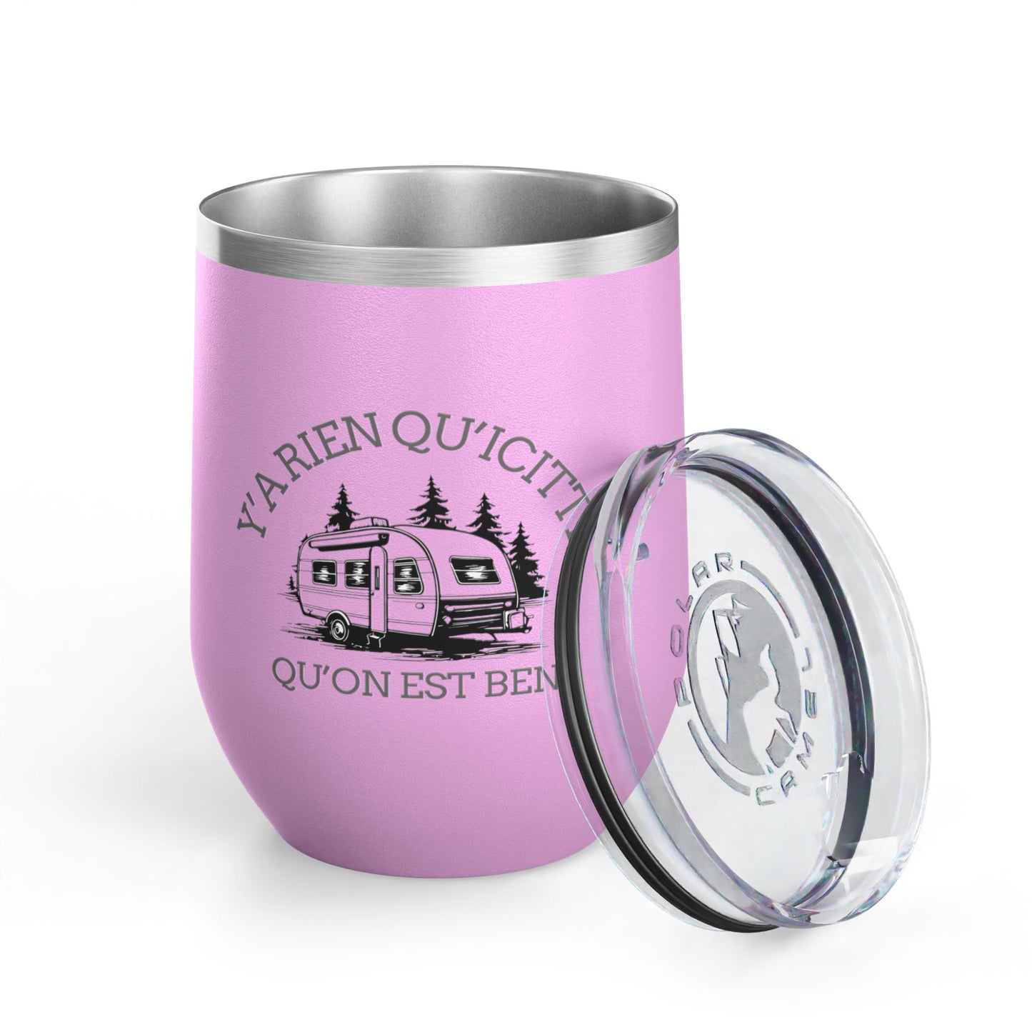Camping Wine Tumbler - 'Ya Rien Qu'icitte Qu'on Est Ben' - Crée_ation Nature DC