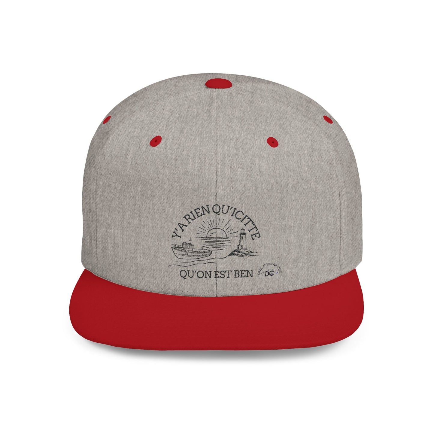 Inspirational Quote Flat Bill Snapback Hat - 'Ya Rien Qu'citte Qu'on Est Ben' -Crée_ation Nature DC