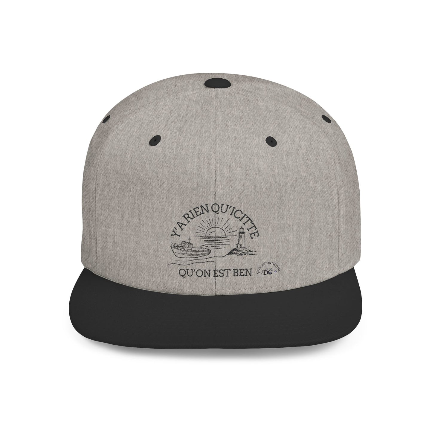 Inspirational Quote Flat Bill Snapback Hat - 'Ya Rien Qu'citte Qu'on Est Ben' -Crée_ation Nature DC