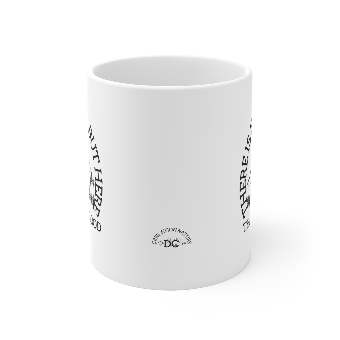 Mountain Vibes Ceramic Mug - "There Is Nothing But Here That We Are Good" - Perfect for Nature Lovers- Crée_ation Nature DC