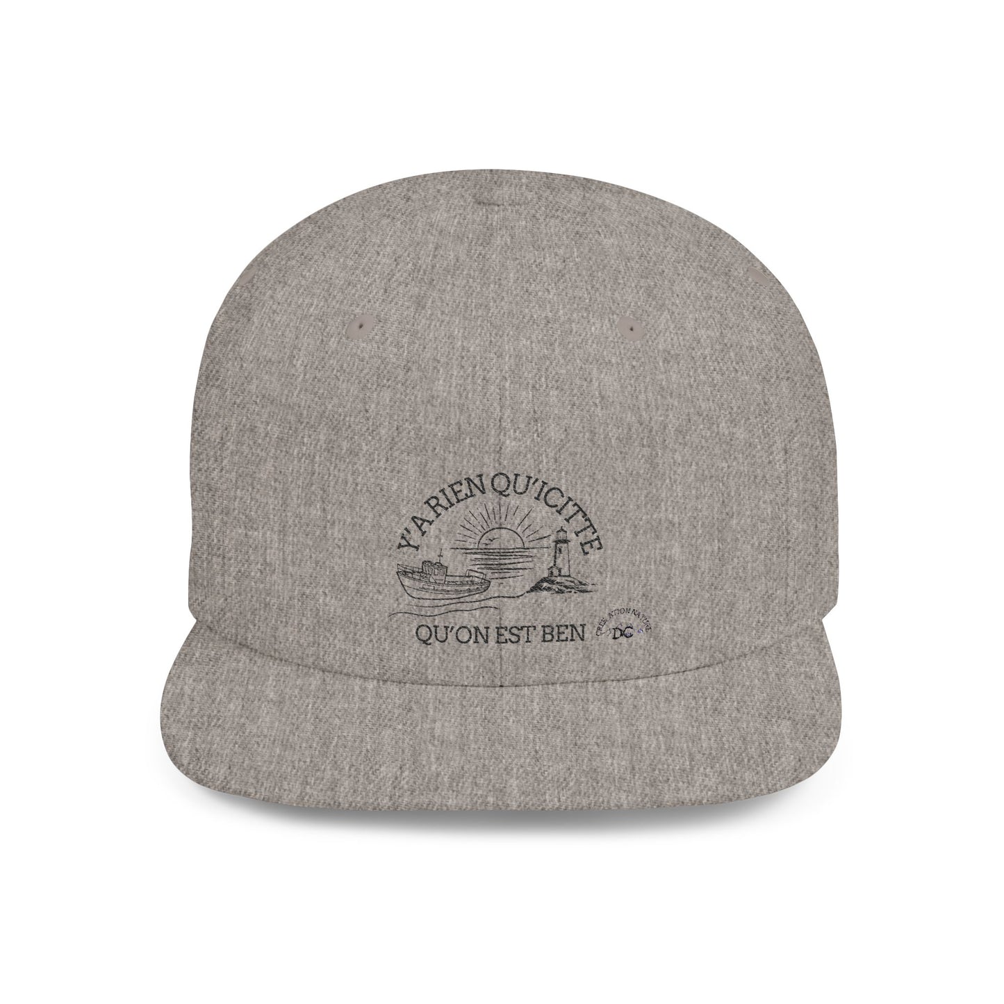 Inspirational Quote Flat Bill Snapback Hat - 'Ya Rien Qu'citte Qu'on Est Ben' -Crée_ation Nature DC
