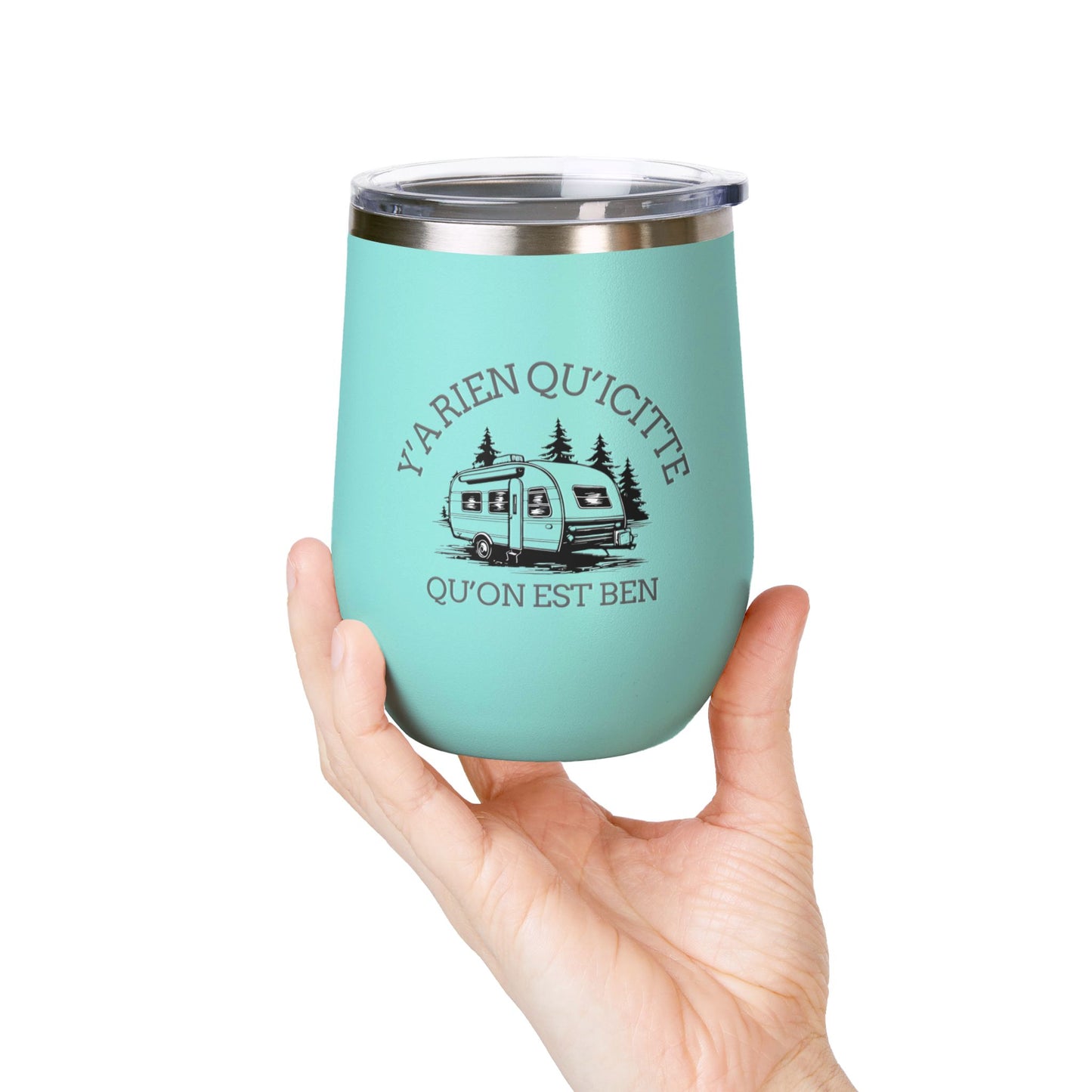 Camping Wine Tumbler - 'Ya Rien Qu'icitte Qu'on Est Ben' - Crée_ation Nature DC
