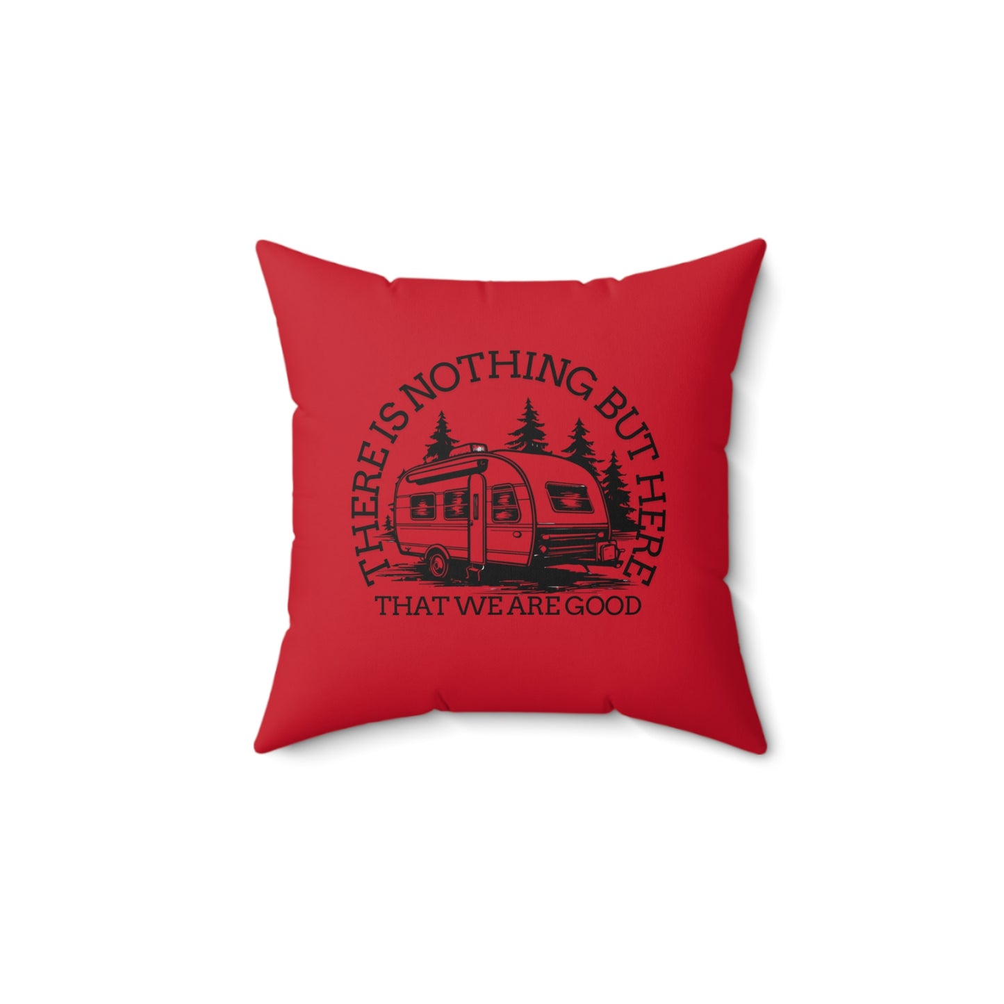 Cozy Camper Pillow - "There is Nothing But Here That We Are Good" - Perfect for Travel Lovers and Home Decor-Crée_Ation Nature DC