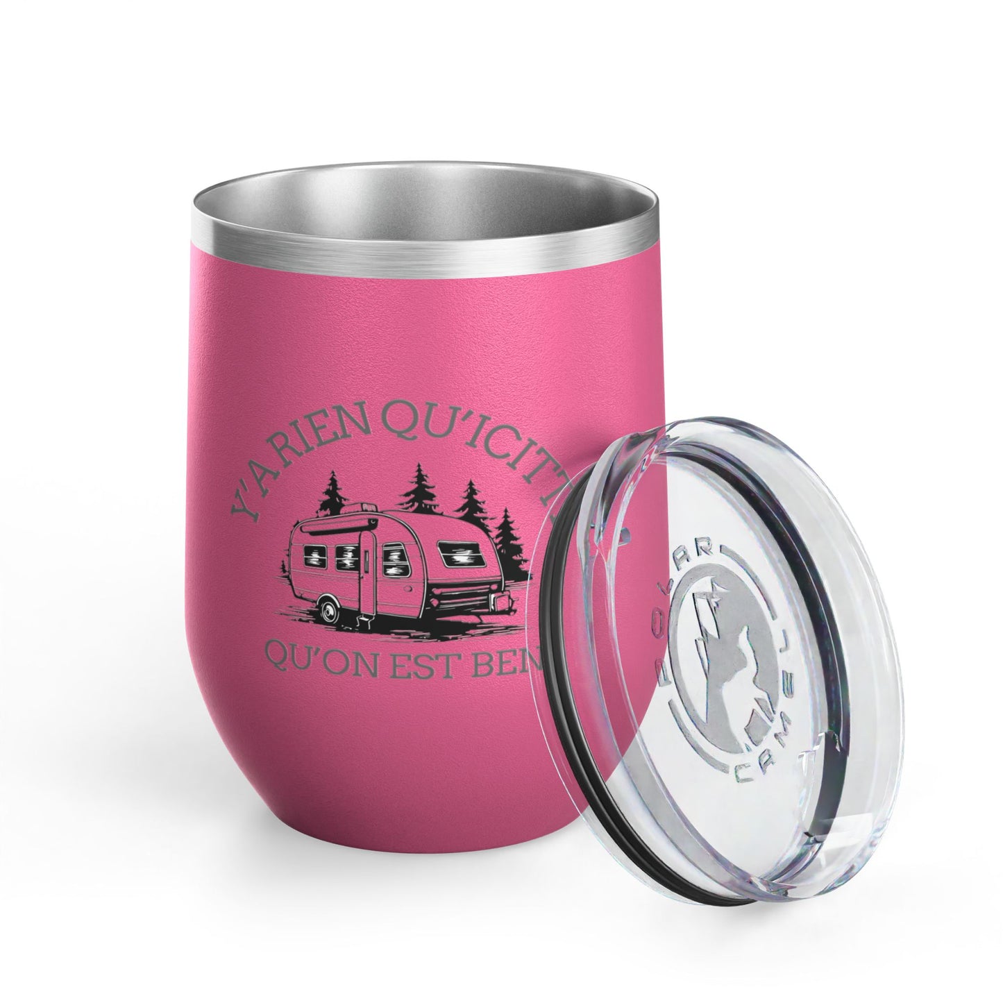 Camping Wine Tumbler - 'Ya Rien Qu'icitte Qu'on Est Ben' - Crée_ation Nature DC