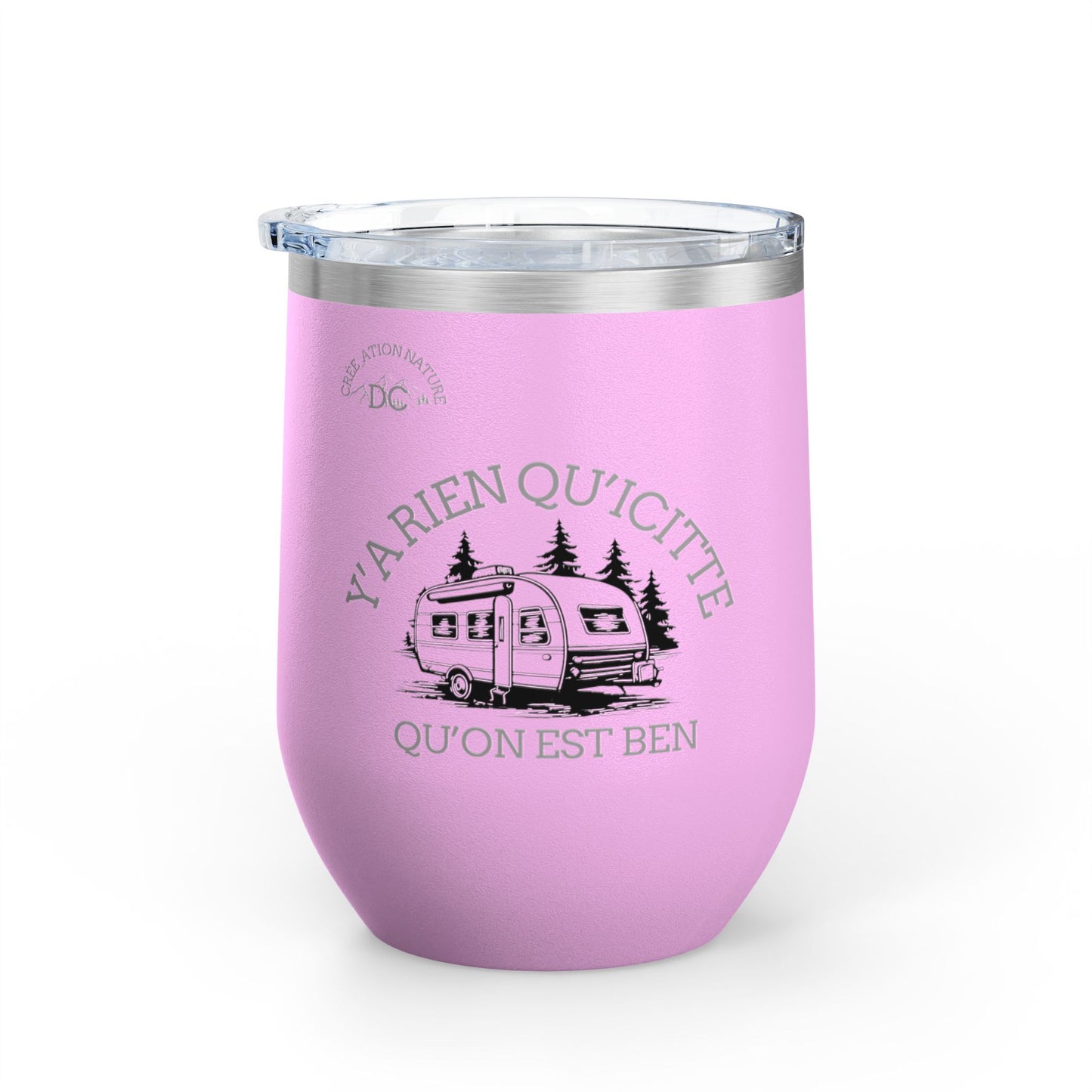 Camping Wine Tumbler - 'Ya Rien Qu'icitte Qu'on Est Ben' - Crée_ation Nature DC