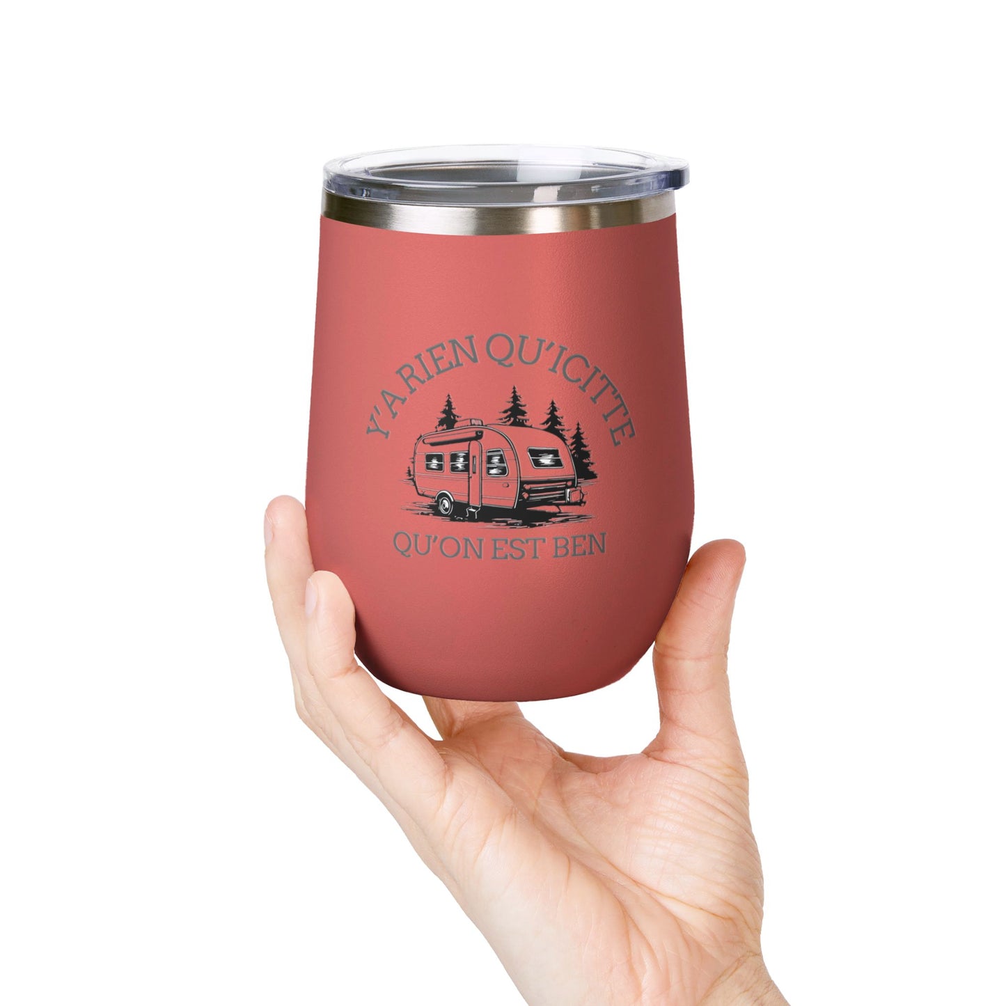 Camping Wine Tumbler - 'Ya Rien Qu'icitte Qu'on Est Ben' - Crée_ation Nature DC