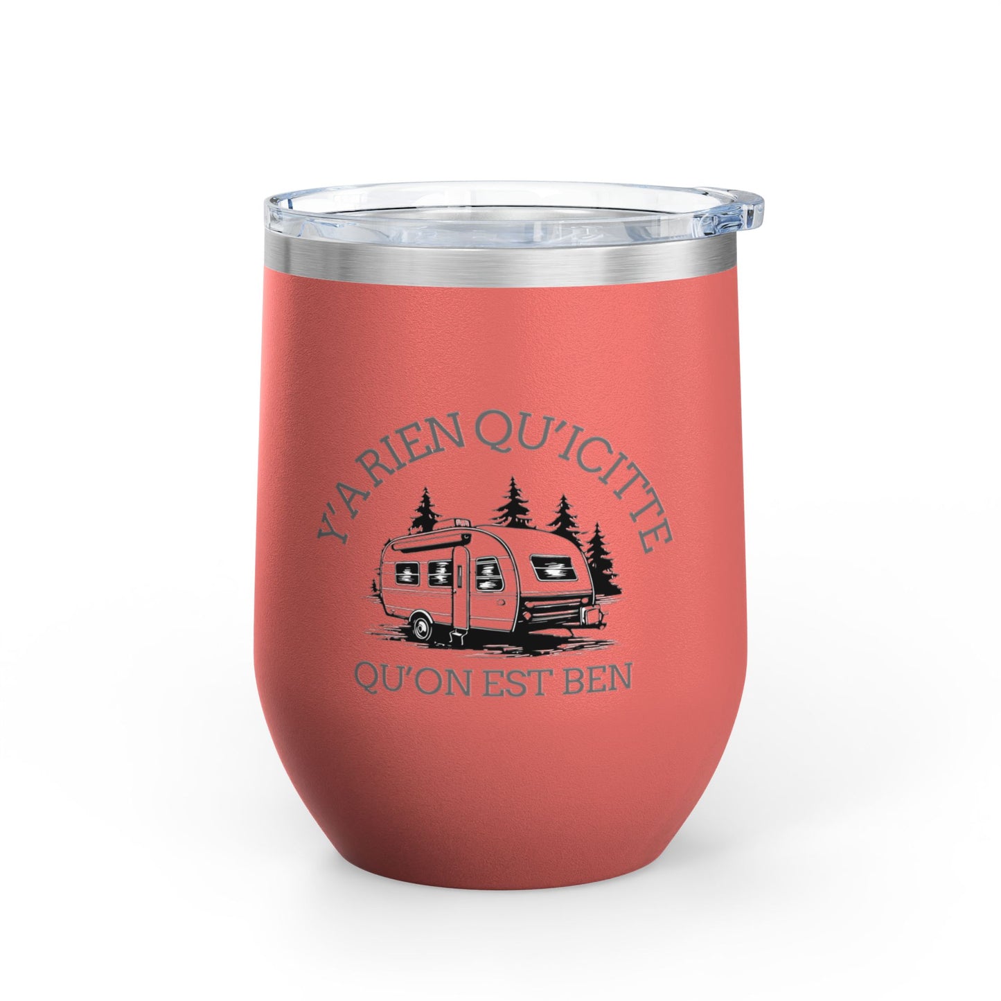 Camping Wine Tumbler - 'Ya Rien Qu'icitte Qu'on Est Ben' - Crée_ation Nature DC