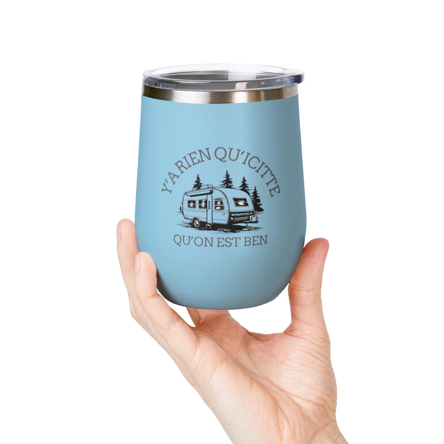 Camping Wine Tumbler - 'Ya Rien Qu'icitte Qu'on Est Ben' - Crée_ation Nature DC