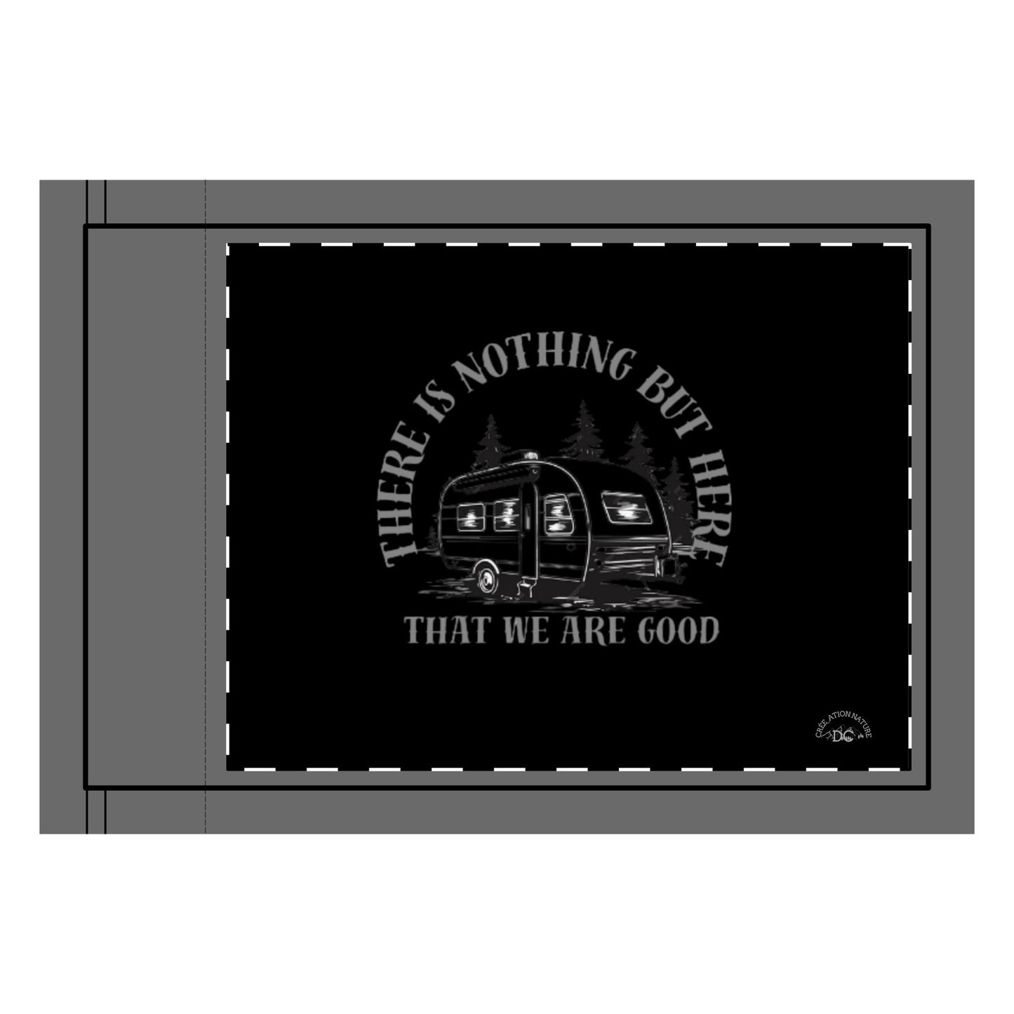 Camping Vibes Double-Sided Flag - 'There is Nothing But Here That We Are Good'