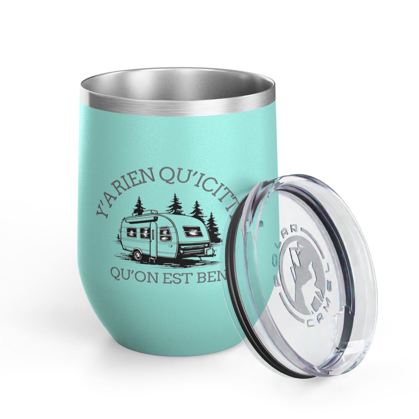 Camping Wine Tumbler - 'Ya Rien Qu'icitte Qu'on Est Ben' - Crée_ation Nature DC