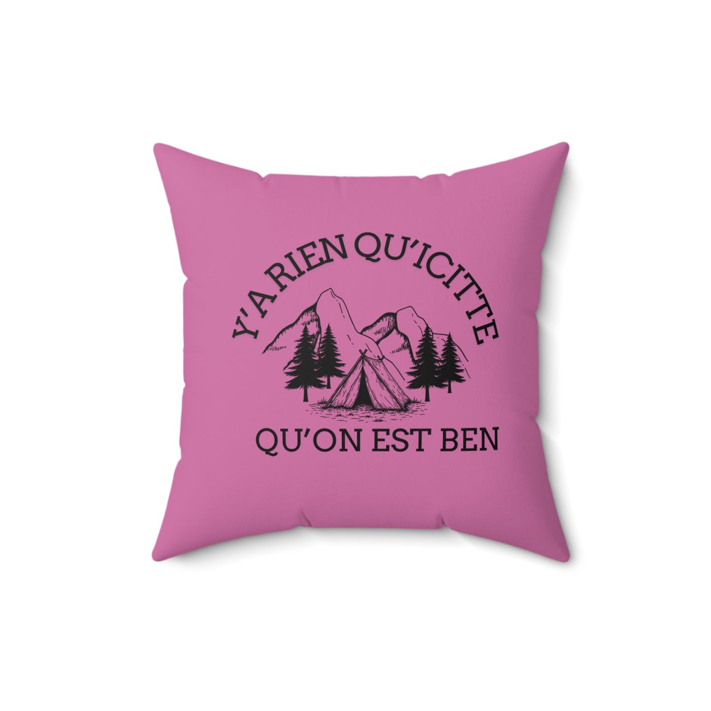 Inspirational Outdoor Square Pillow - Y'a Rien Qu'icitte Qu'on Est Ben- cousin pour tente - Crée_ation Nature DC
