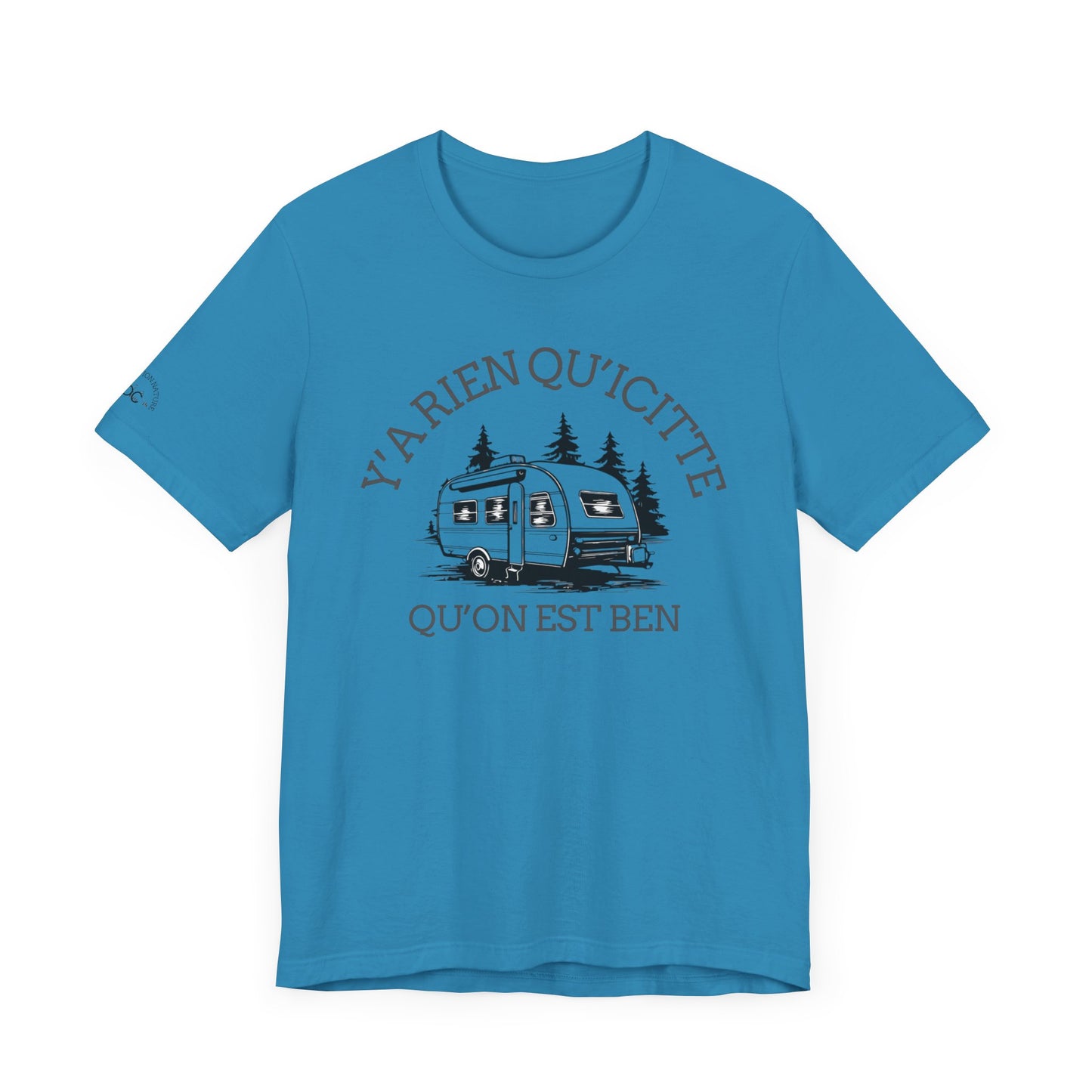 Camping Adventure Unisex Tee - 'Y A RIEN QU'ICITTE' - Crée_ation Nature DC