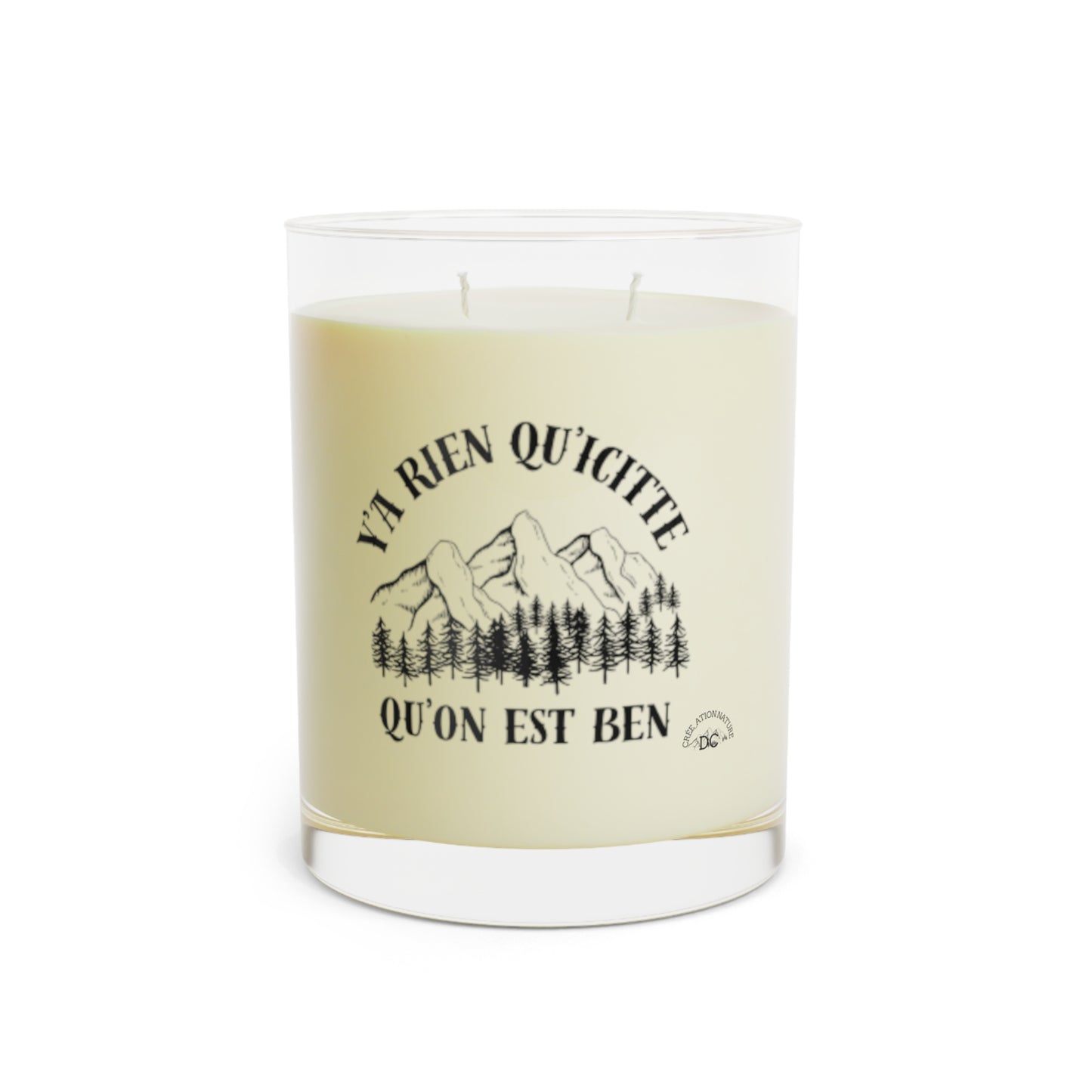 Inspirational Scented Candle - Y'a rien qu'icitte qu'on est ben - 11oz