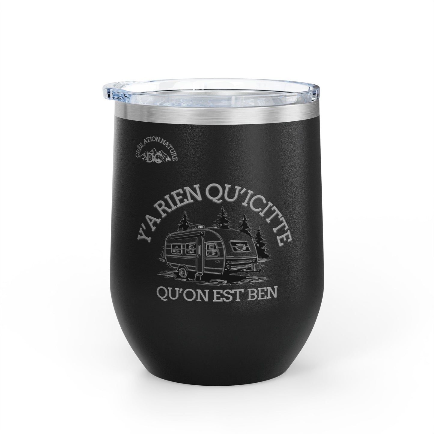 Camping Wine Tumbler - 'Ya Rien Qu'icitte Qu'on Est Ben' - Crée_ation Nature DC