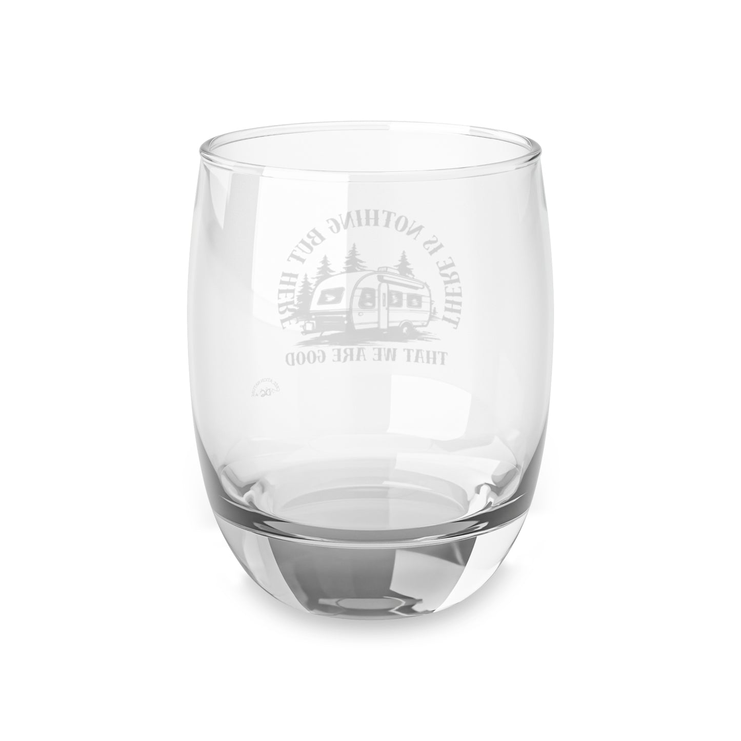 Camping Adventure Whiskey Glass - 'There Is Nothing But Here That We Are Good'