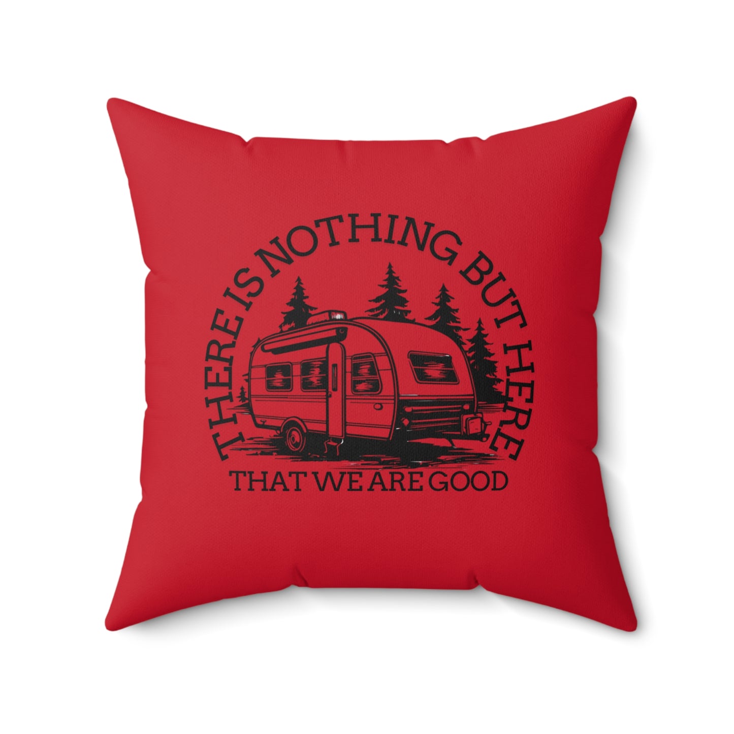 Cozy Camper Pillow - "There is Nothing But Here That We Are Good" - Perfect for Travel Lovers and Home Decor-Crée_Ation Nature DC