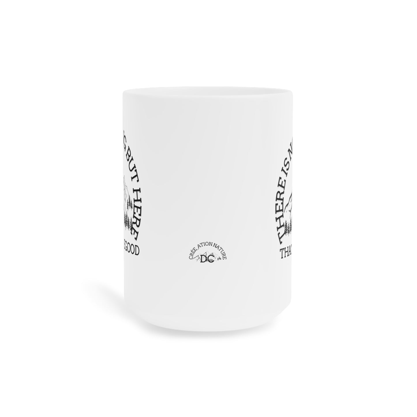 Mountain Vibes Ceramic Mug - "There Is Nothing But Here That We Are Good" - Perfect for Nature Lovers- Crée_ation Nature DC