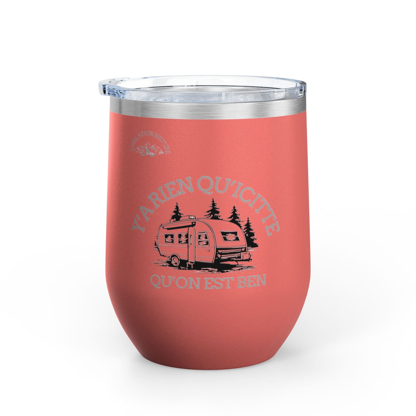Camping Wine Tumbler - 'Ya Rien Qu'icitte Qu'on Est Ben' - Crée_ation Nature DC