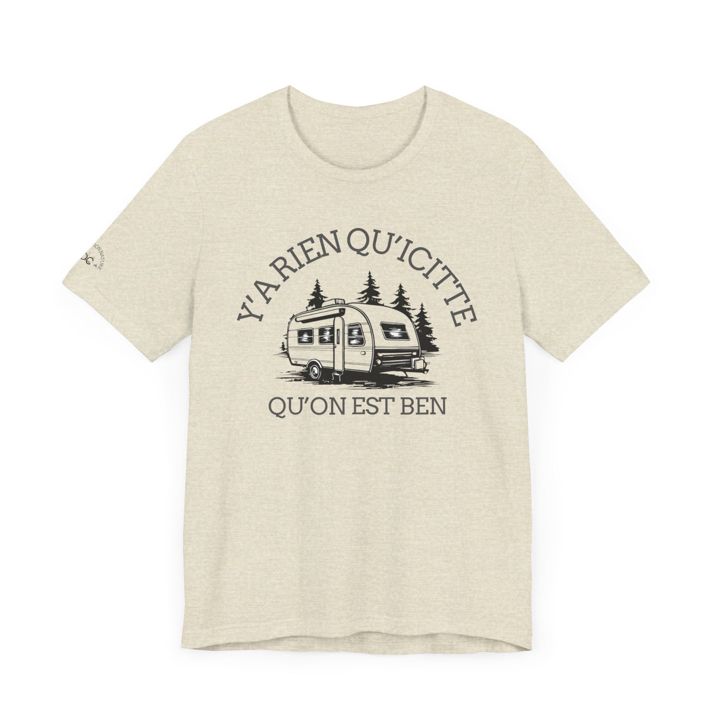 Camping Adventure Unisex Tee - 'Y A RIEN QU'ICITTE' - Crée_ation Nature DC
