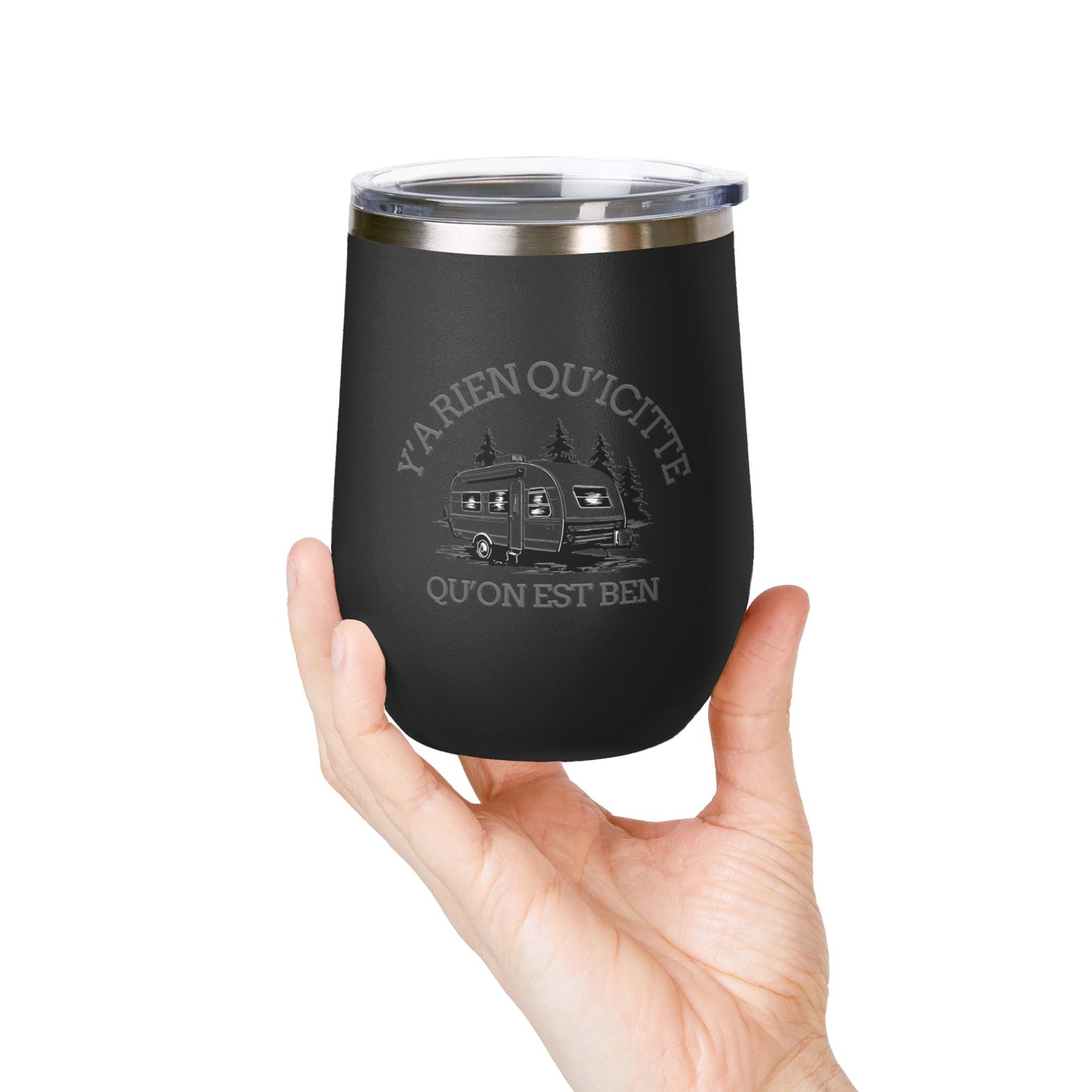 Camping Wine Tumbler - 'Ya Rien Qu'icitte Qu'on Est Ben' - Crée_ation Nature DC