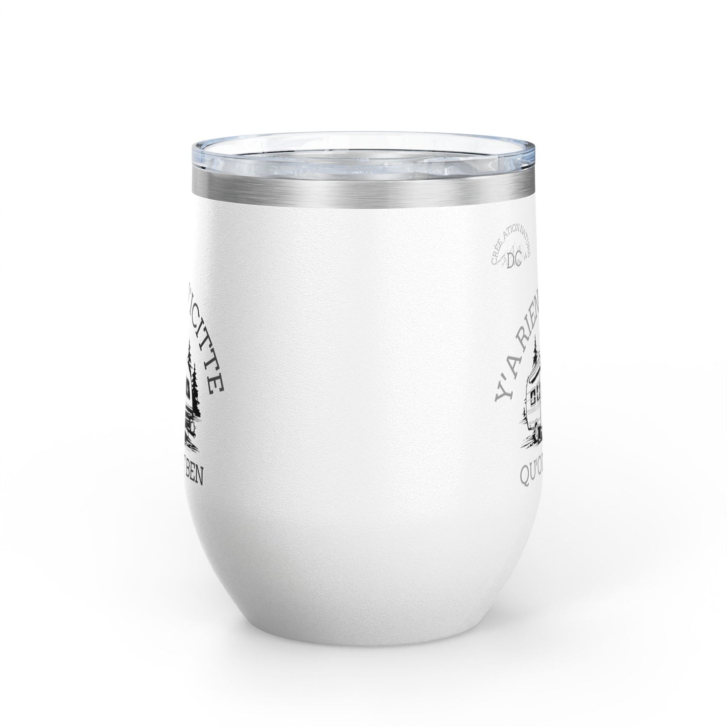 Camping Wine Tumbler - 'Ya Rien Qu'icitte Qu'on Est Ben' - Crée_ation Nature DC