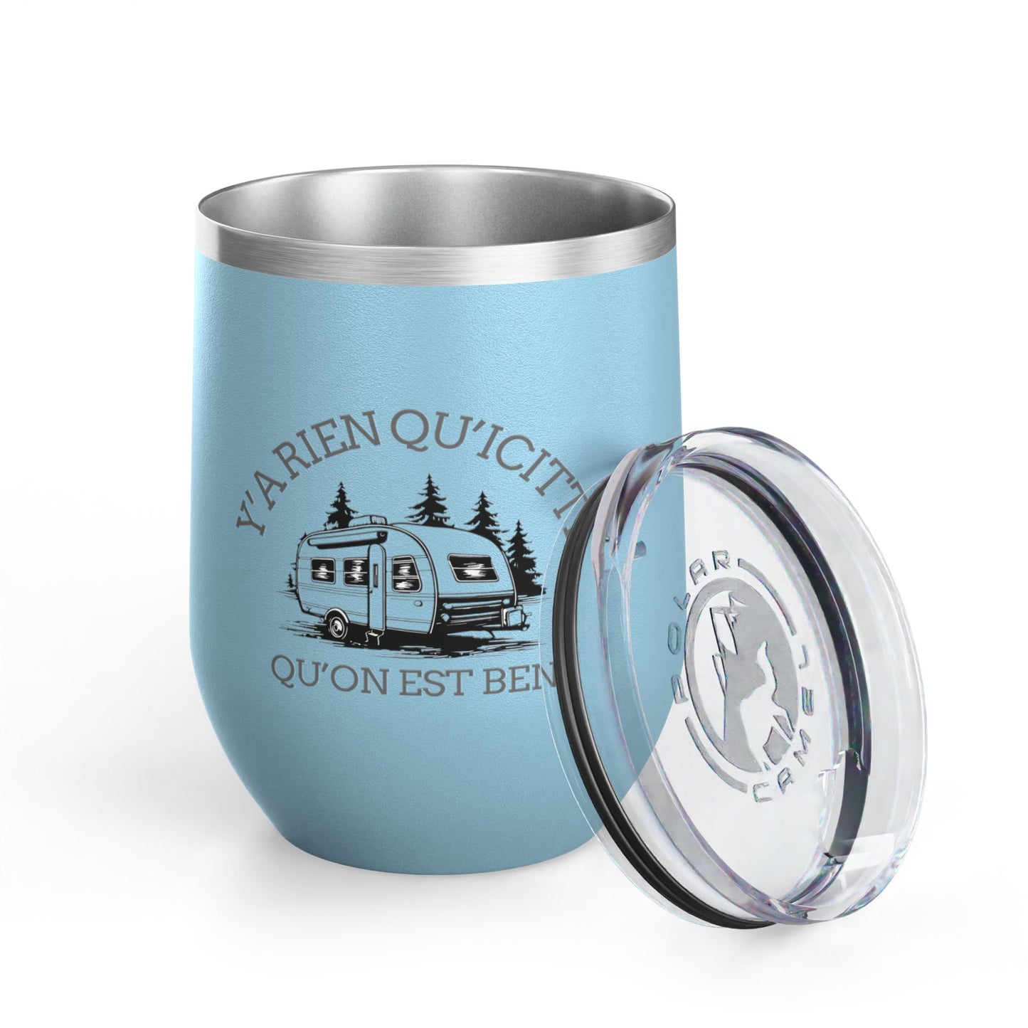 Camping Wine Tumbler - 'Ya Rien Qu'icitte Qu'on Est Ben' - Crée_ation Nature DC