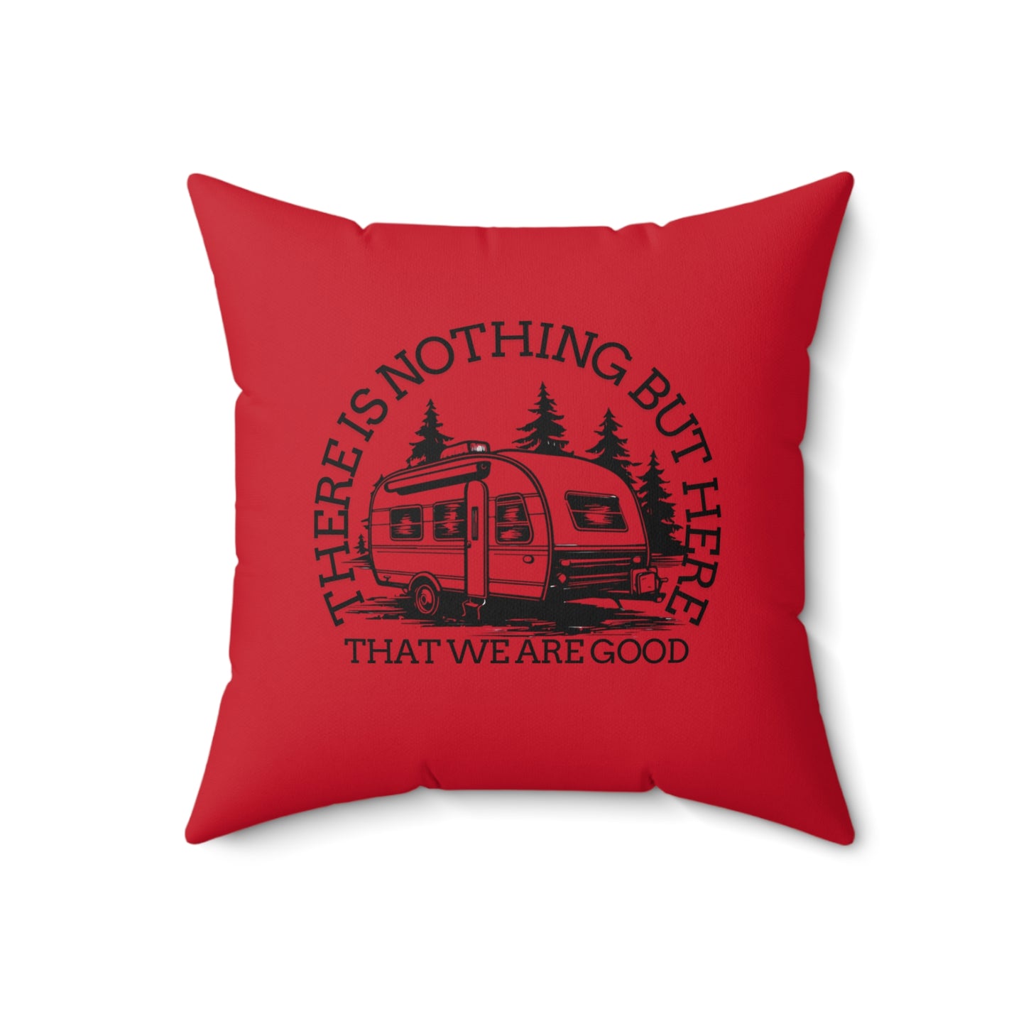 Cozy Camper Pillow - "There is Nothing But Here That We Are Good" - Perfect for Travel Lovers and Home Decor-Crée_Ation Nature DC