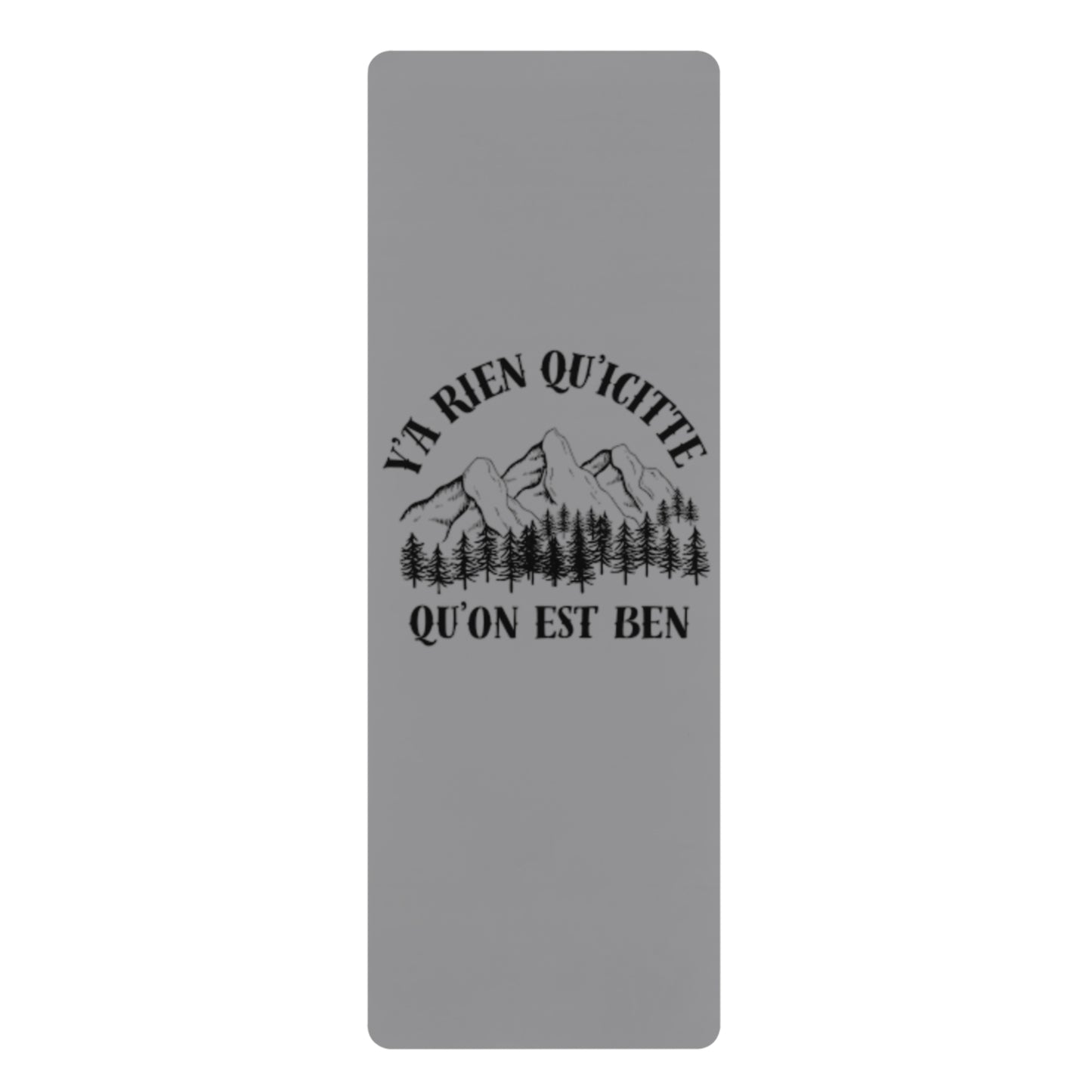 Inspirational Rubber Yoga Mat - 'Y'a rien qu'quitte Qu'on est ben' for Mindfulness and Wellness