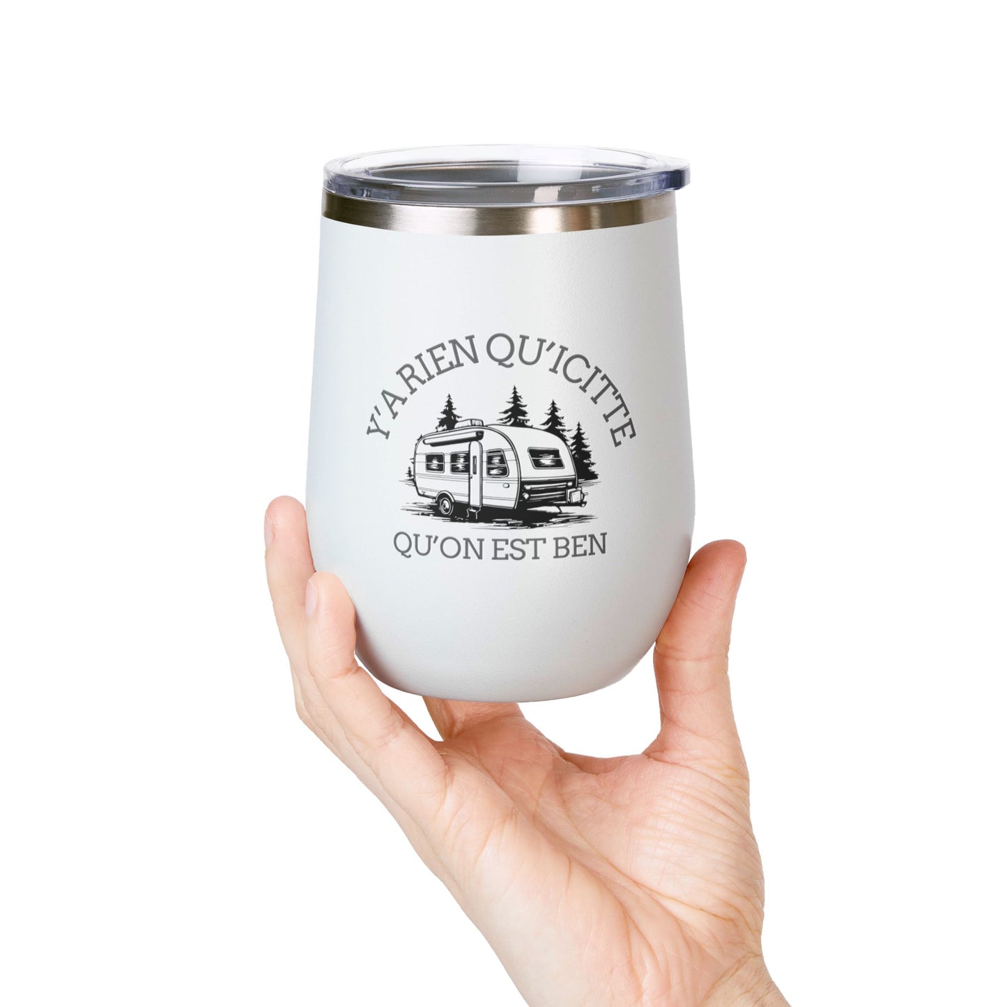 Camping Wine Tumbler - 'Ya Rien Qu'icitte Qu'on Est Ben' - Crée_ation Nature DC
