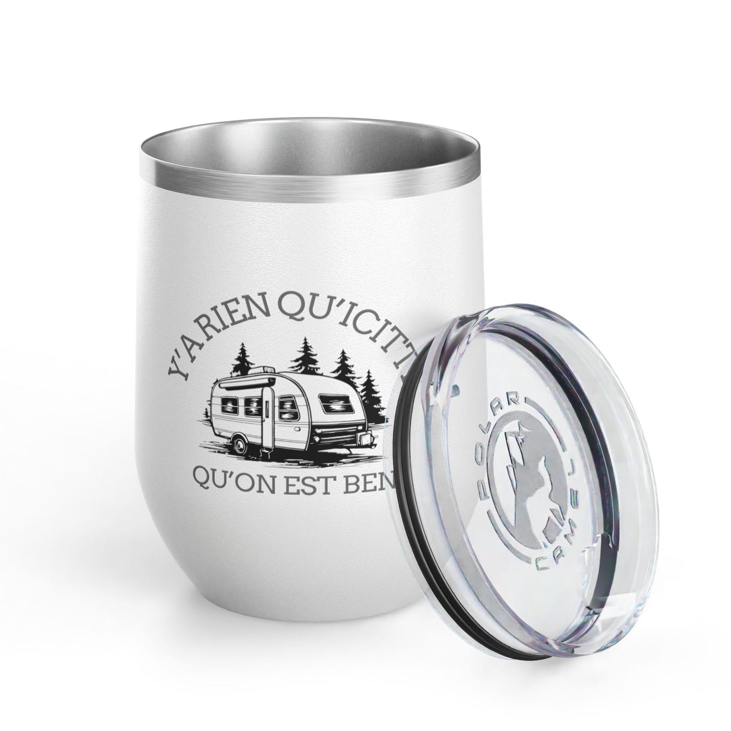 Camping Wine Tumbler - 'Ya Rien Qu'icitte Qu'on Est Ben' - Crée_ation Nature DC