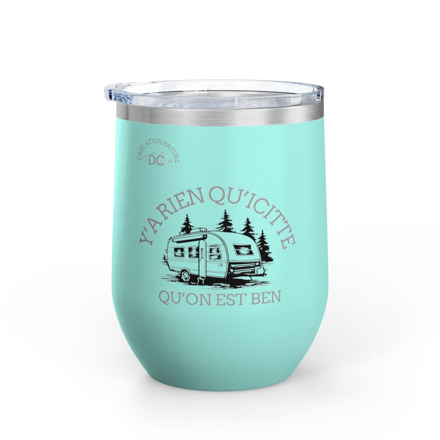 Camping Wine Tumbler - 'Ya Rien Qu'icitte Qu'on Est Ben' - Crée_ation Nature DC