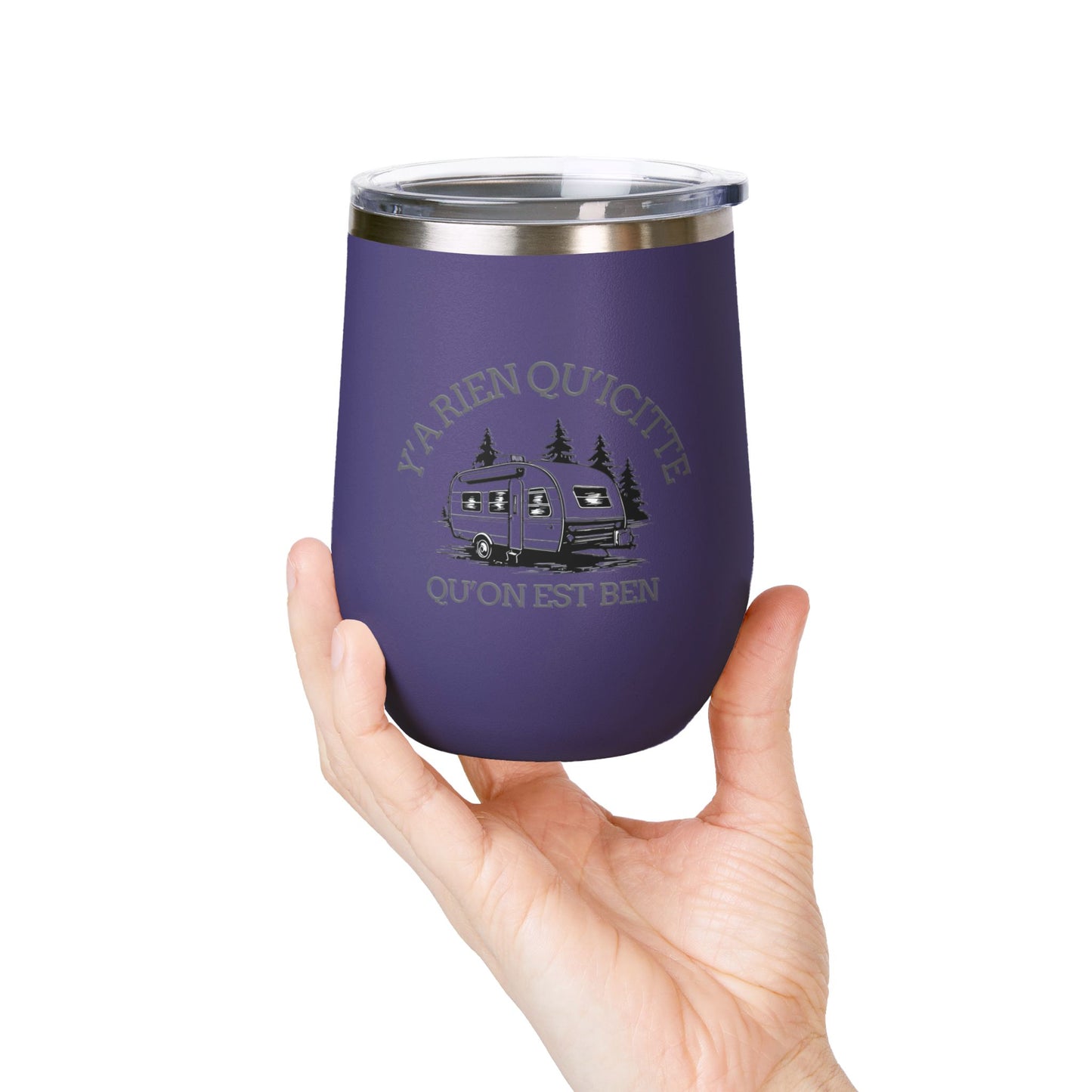Camping Wine Tumbler - 'Ya Rien Qu'icitte Qu'on Est Ben' - Crée_ation Nature DC