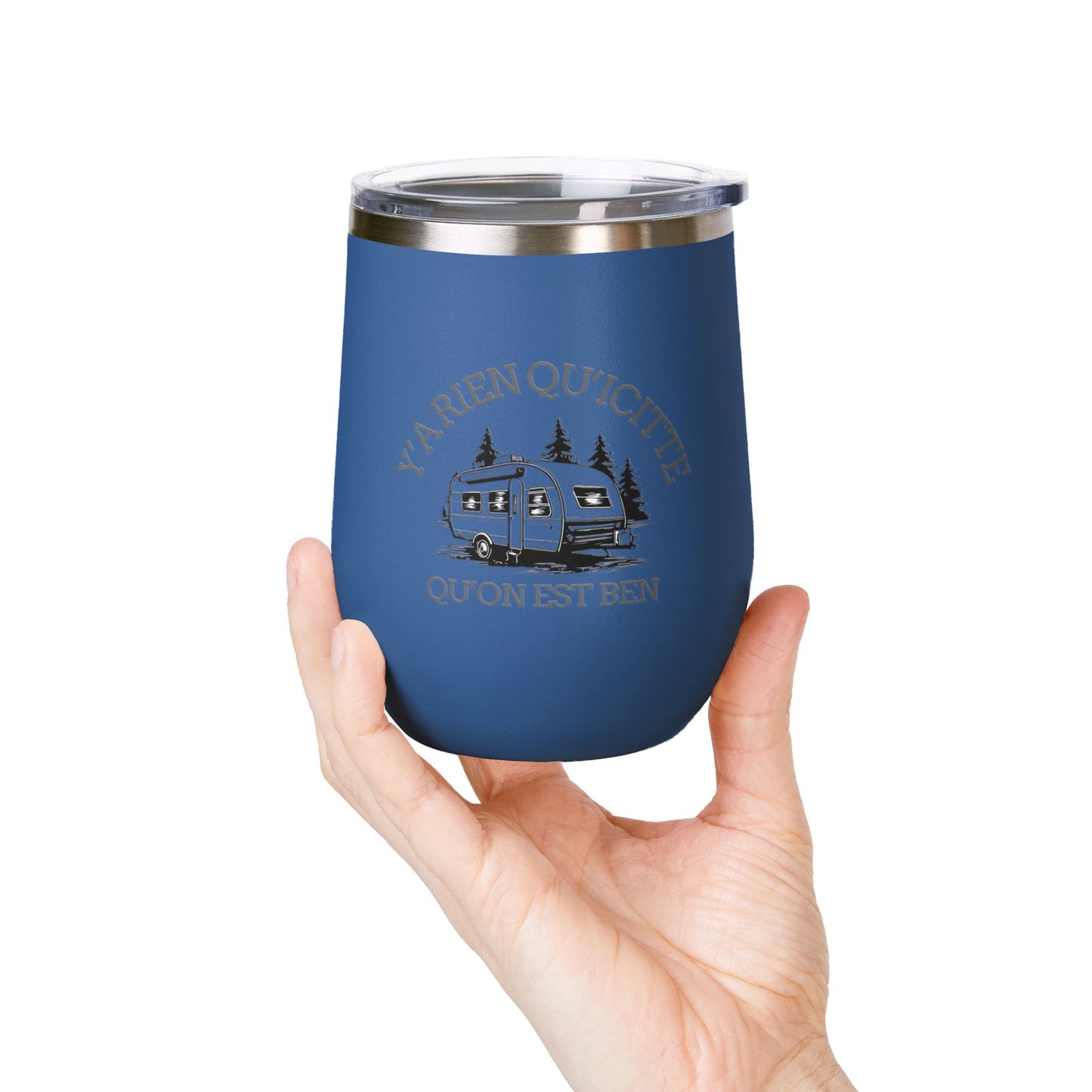 Camping Wine Tumbler - 'Ya Rien Qu'icitte Qu'on Est Ben' - Crée_ation Nature DC