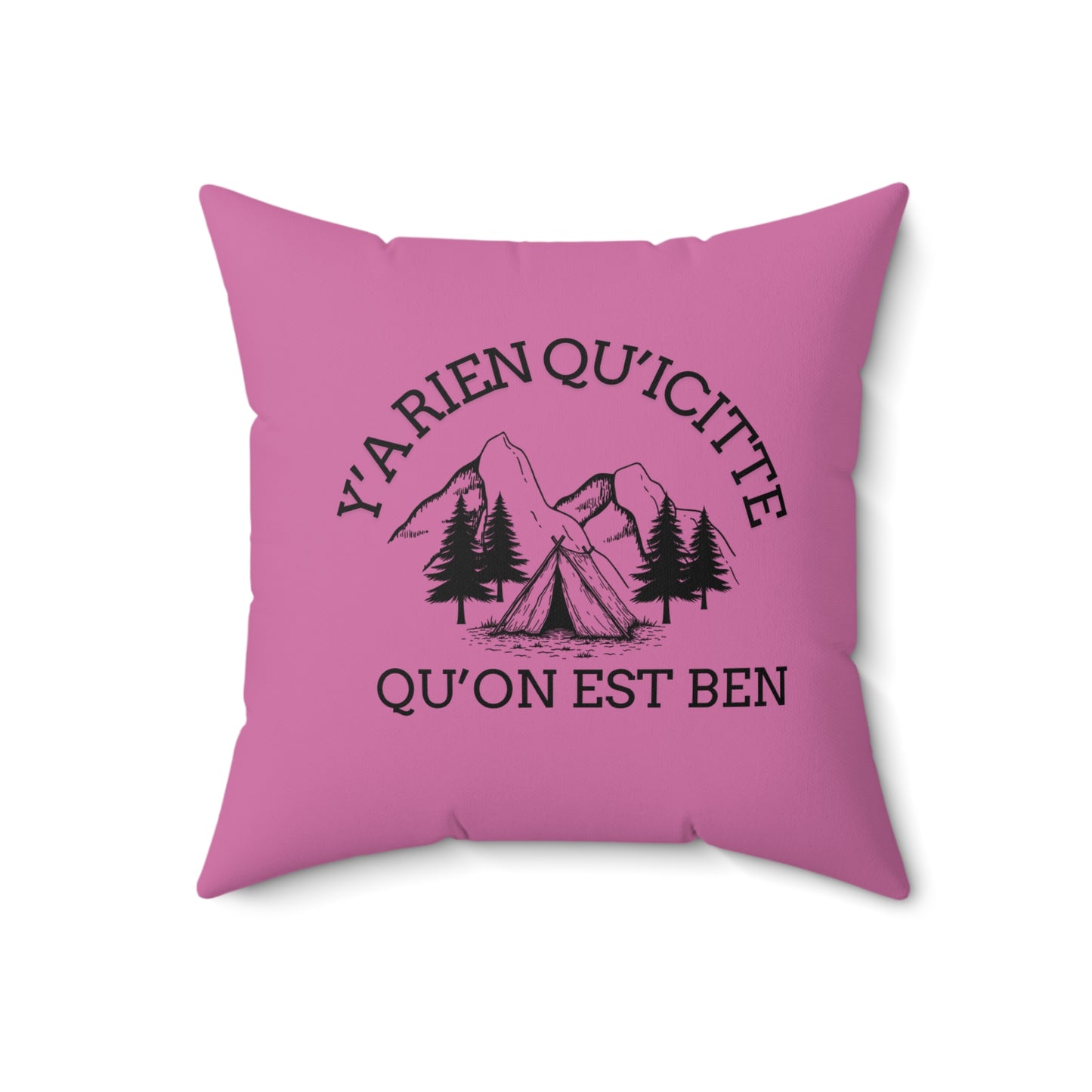 Inspirational Outdoor Square Pillow - Y'a Rien Qu'icitte Qu'on Est Ben- cousin pour tente - Crée_ation Nature DC