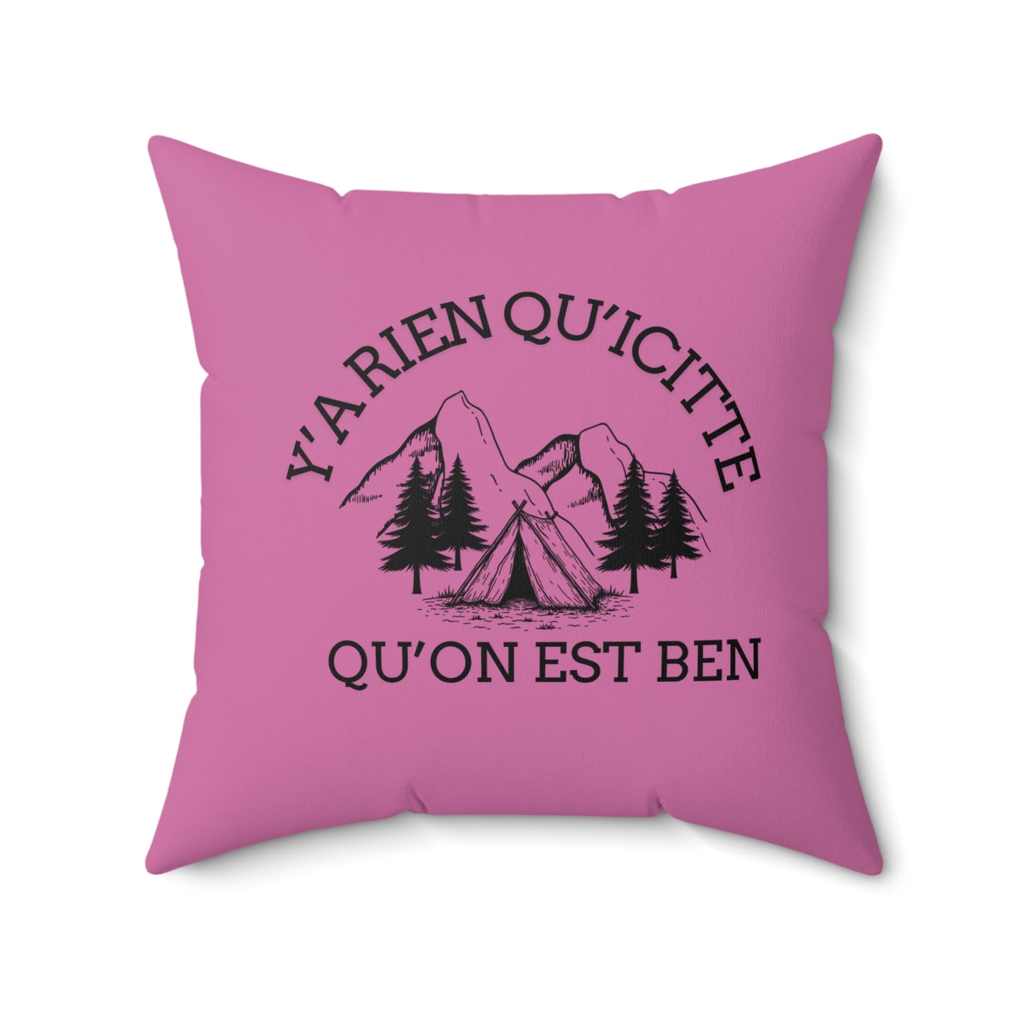 Inspirational Outdoor Square Pillow - Y'a Rien Qu'icitte Qu'on Est Ben- cousin pour tente - Crée_ation Nature DC