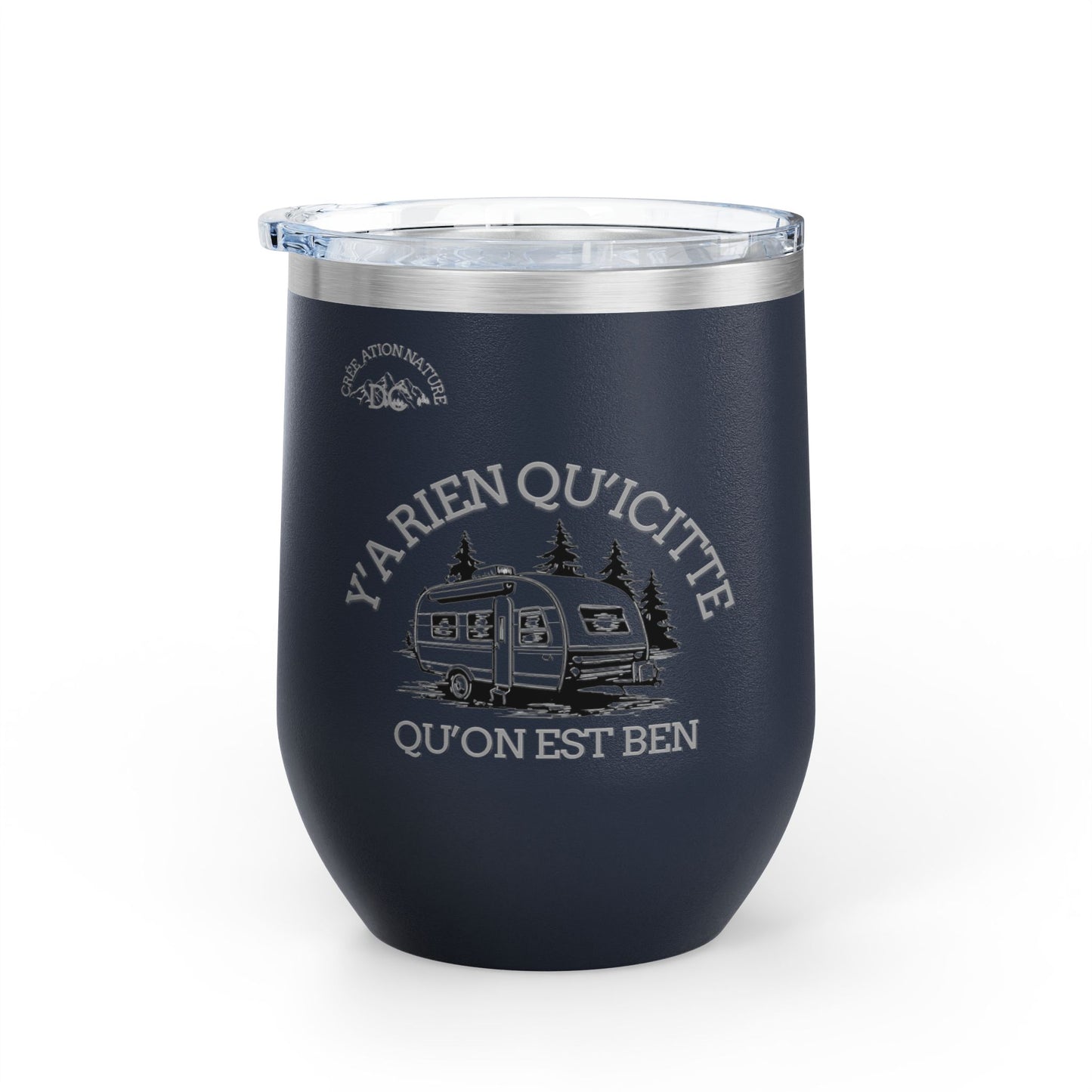 Camping Wine Tumbler - 'Ya Rien Qu'icitte Qu'on Est Ben' - Crée_ation Nature DC