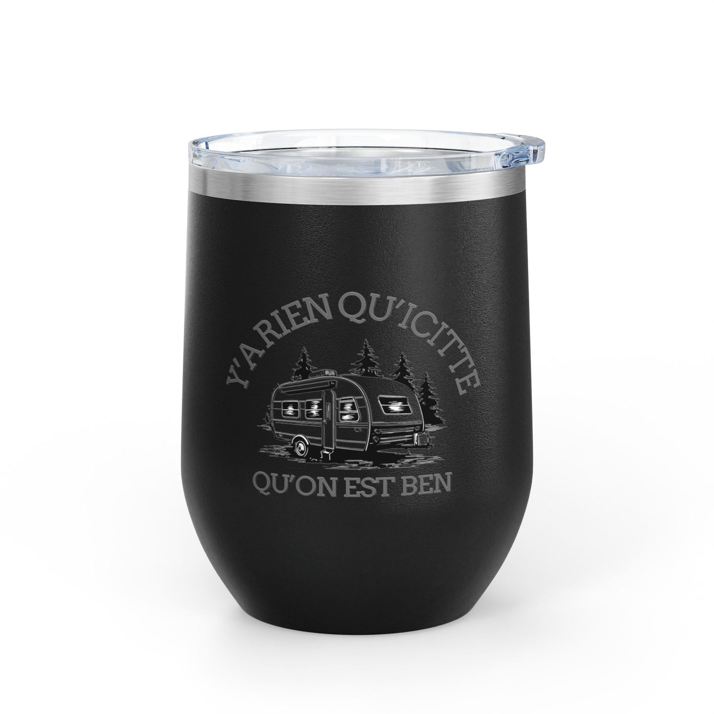 Camping Wine Tumbler - 'Ya Rien Qu'icitte Qu'on Est Ben' - Crée_ation Nature DC