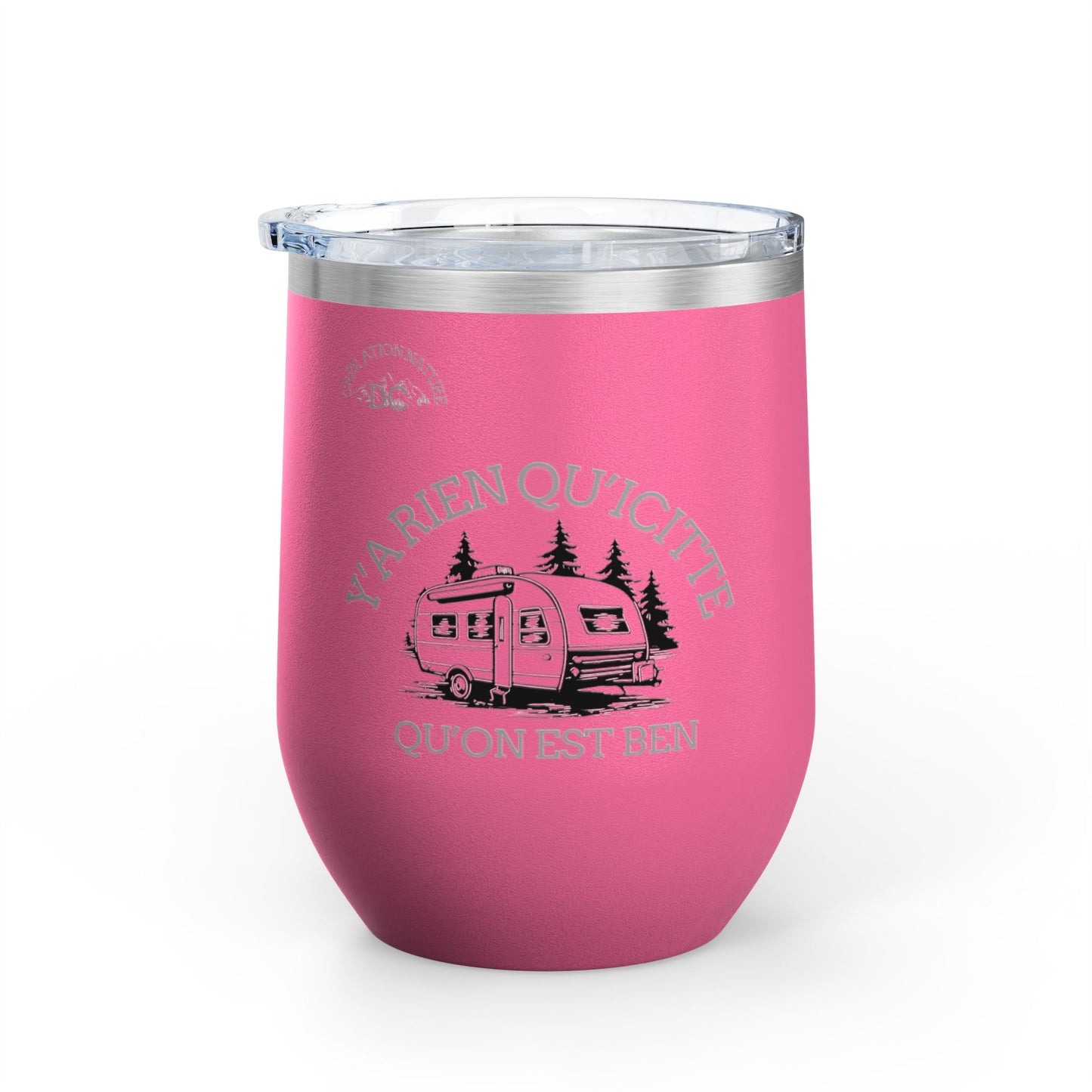 Camping Wine Tumbler - 'Ya Rien Qu'icitte Qu'on Est Ben' - Crée_ation Nature DC