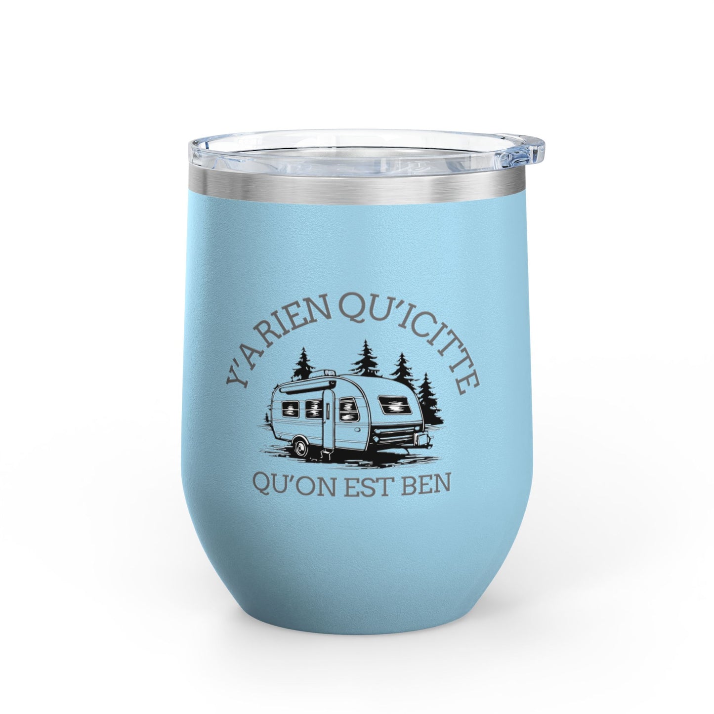 Camping Wine Tumbler - 'Ya Rien Qu'icitte Qu'on Est Ben' - Crée_ation Nature DC