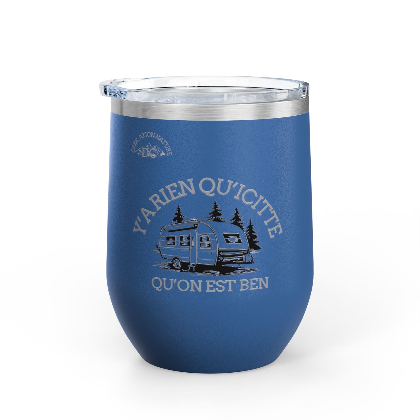 Camping Wine Tumbler - 'Ya Rien Qu'icitte Qu'on Est Ben' - Crée_ation Nature DC