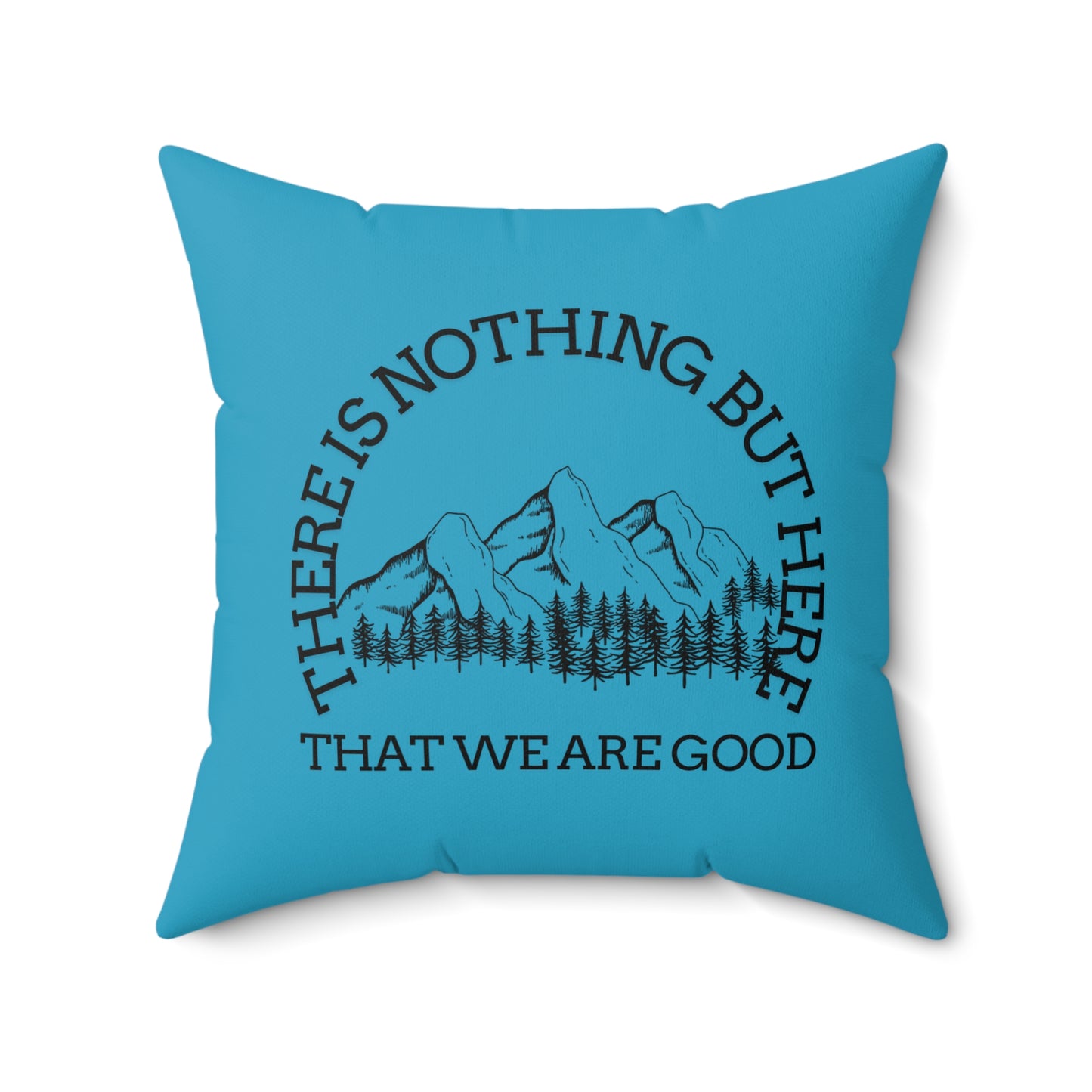 Adventure-Inspired Square Pillow - "There is Nothing But Here That We Are Good" - Crée_ation Nature DC