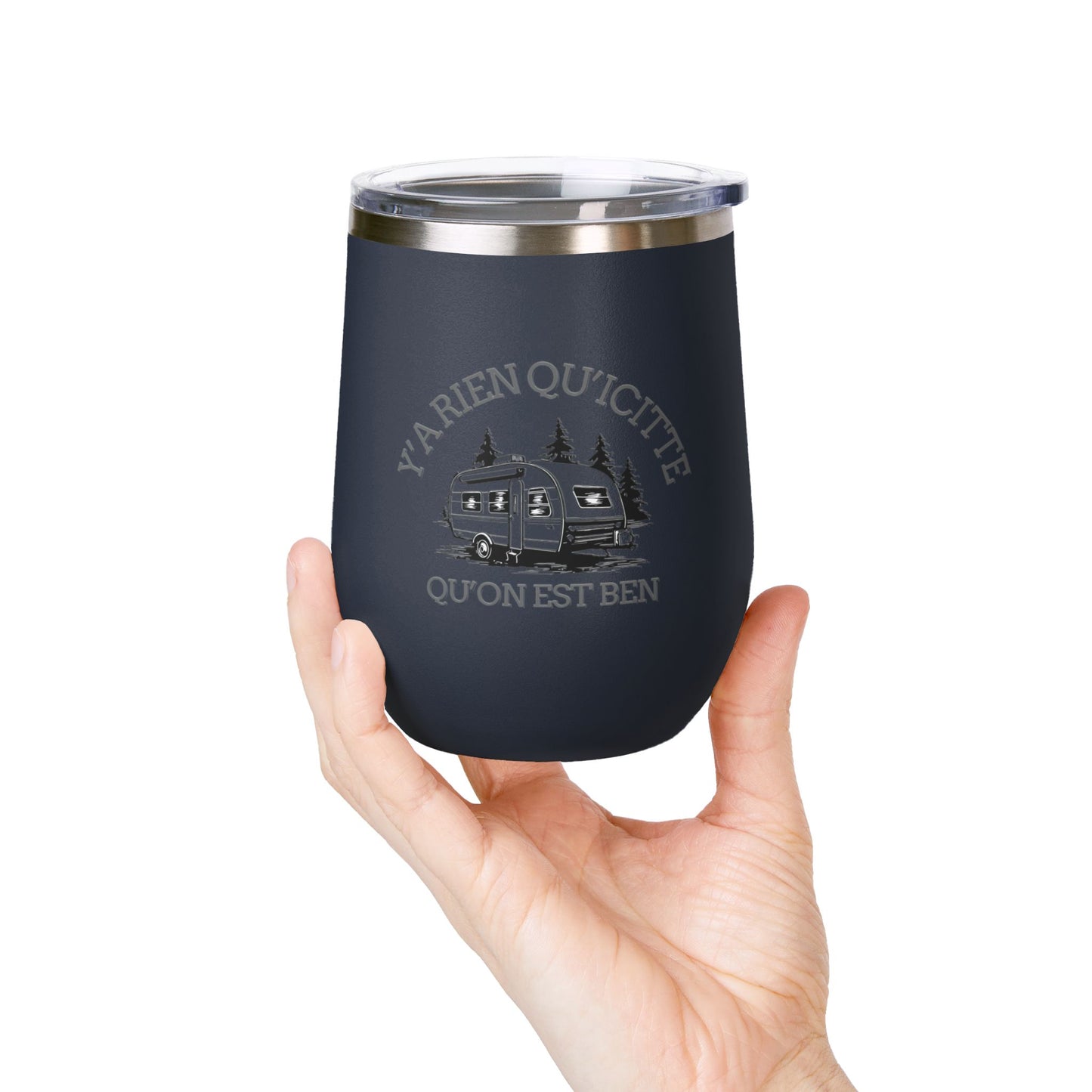 Camping Wine Tumbler - 'Ya Rien Qu'icitte Qu'on Est Ben' - Crée_ation Nature DC