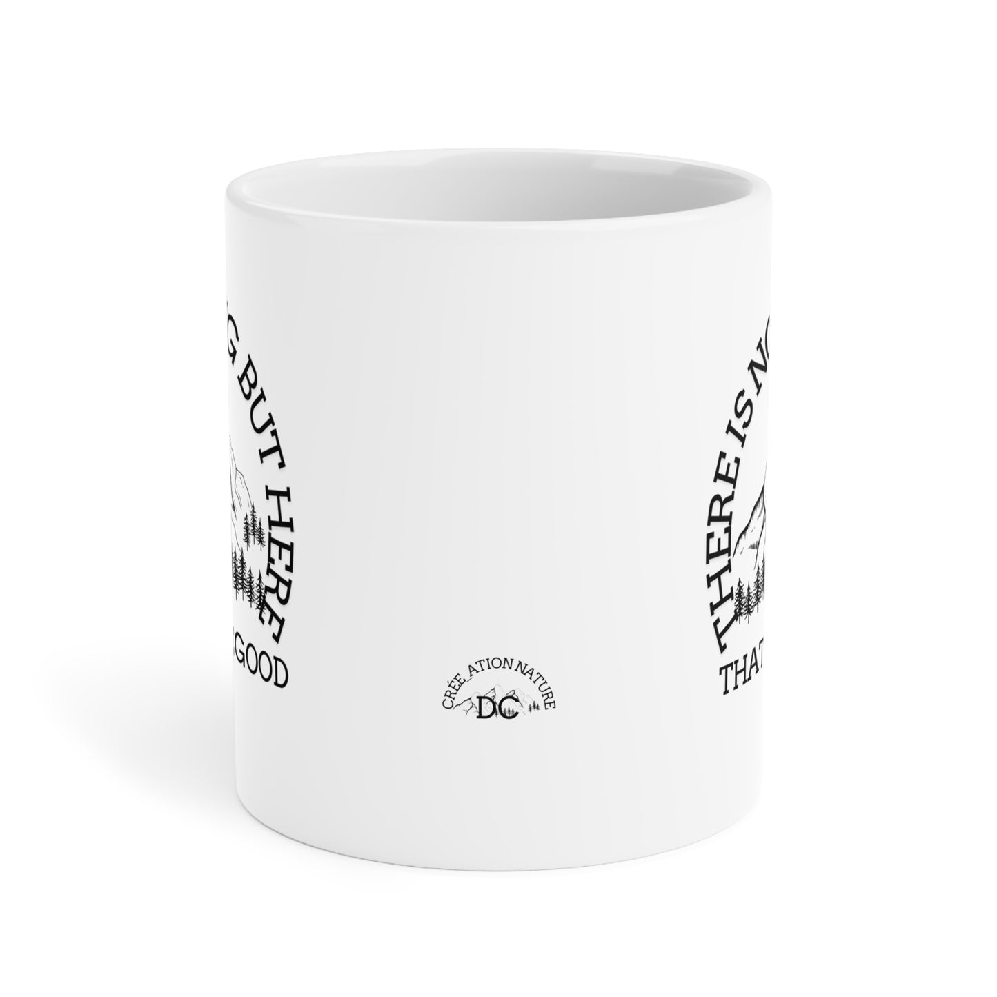 Mountain Vibes Ceramic Mug - "There Is Nothing But Here That We Are Good" - Perfect for Nature Lovers- Crée_ation Nature DC