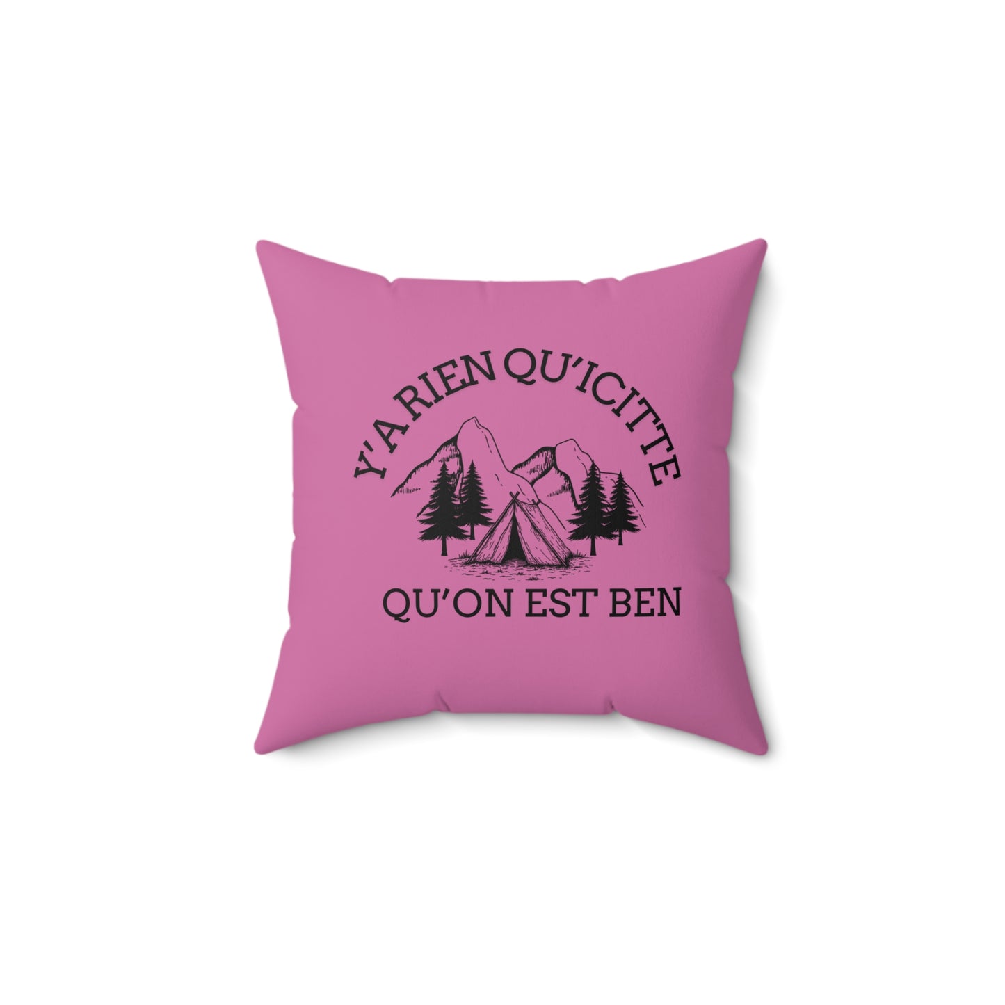 Inspirational Outdoor Square Pillow - Y'a Rien Qu'icitte Qu'on Est Ben- cousin pour tente - Crée_ation Nature DC