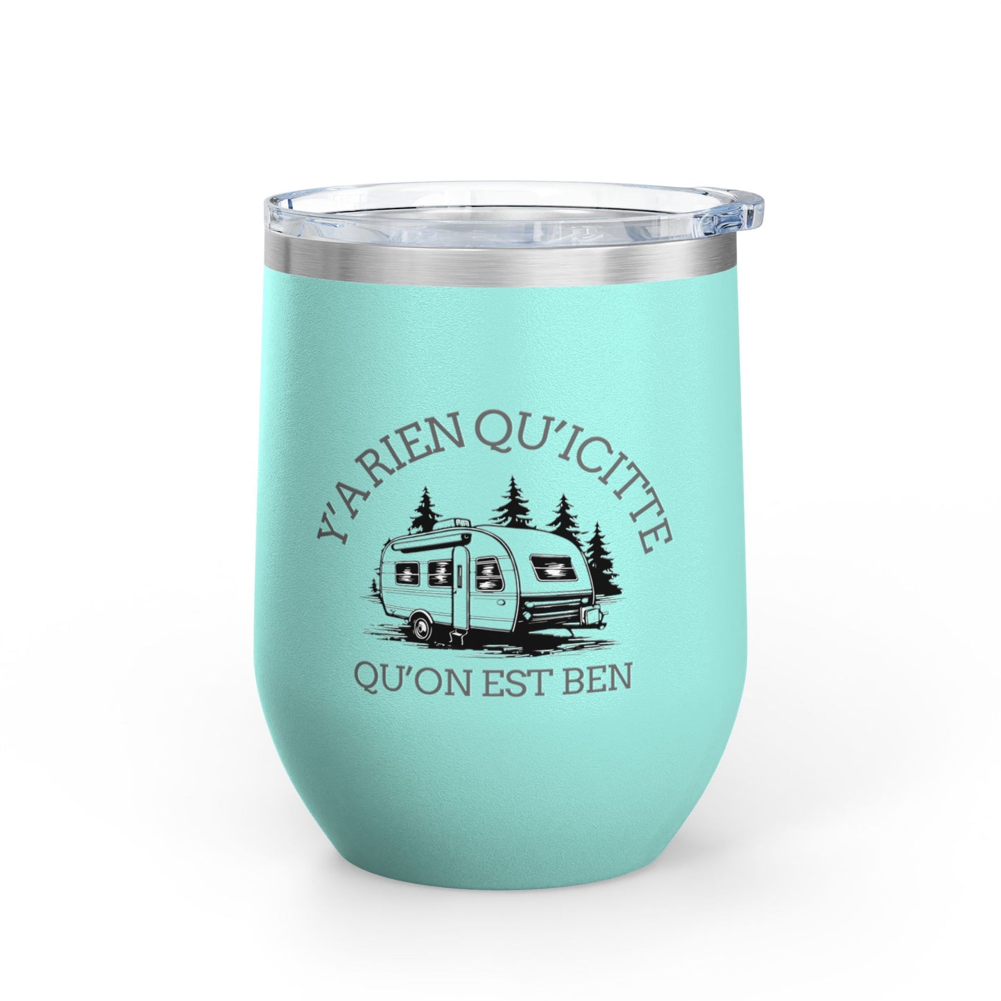 Camping Wine Tumbler - 'Ya Rien Qu'icitte Qu'on Est Ben' - Crée_ation Nature DC