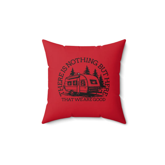 Cozy Camper Pillow - "There is Nothing But Here That We Are Good" - Perfect for Travel Lovers and Home Decor-Crée_Ation Nature DC