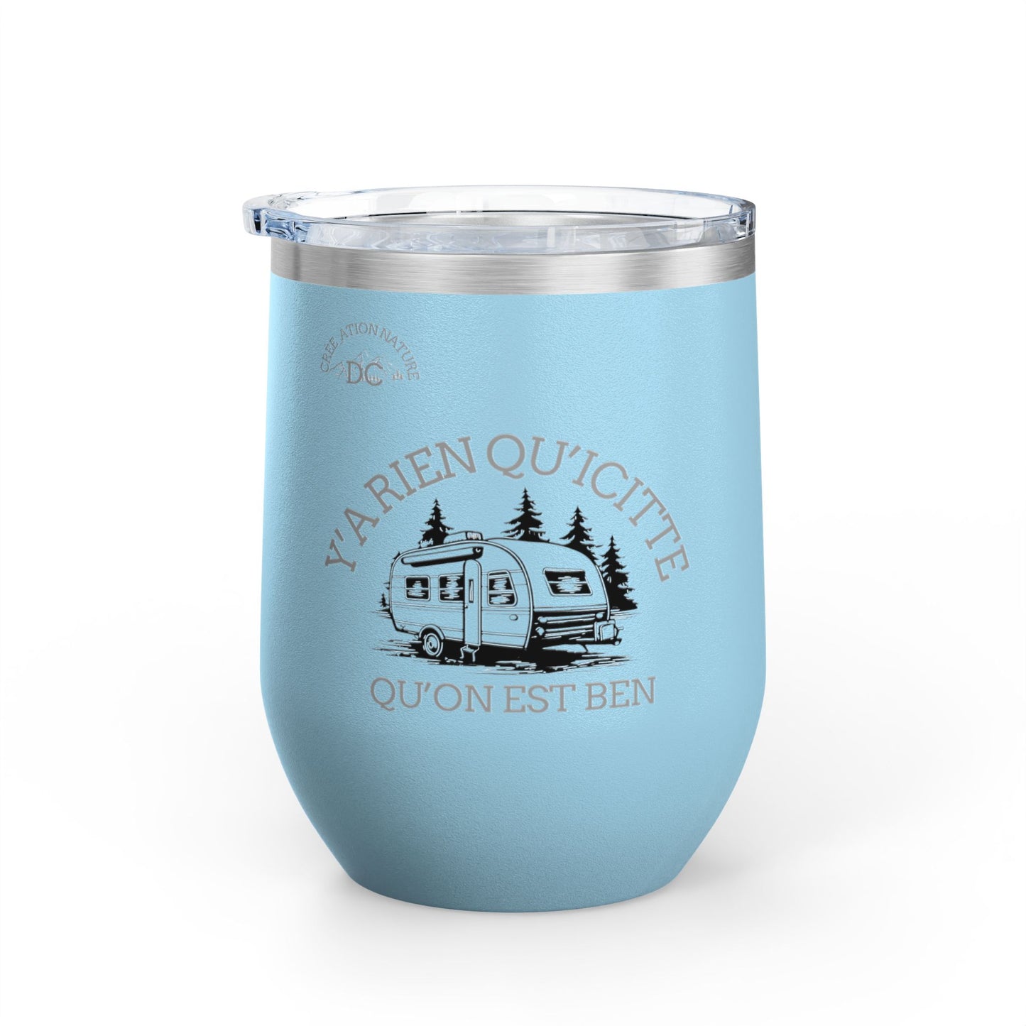 Camping Wine Tumbler - 'Ya Rien Qu'icitte Qu'on Est Ben' - Crée_ation Nature DC
