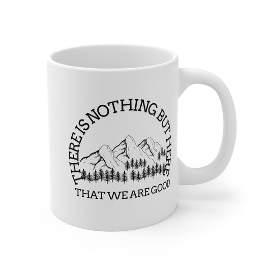 Mountain Vibes Ceramic Mug - "There Is Nothing But Here That We Are Good" - Perfect for Nature Lovers- Crée_ation Nature DC