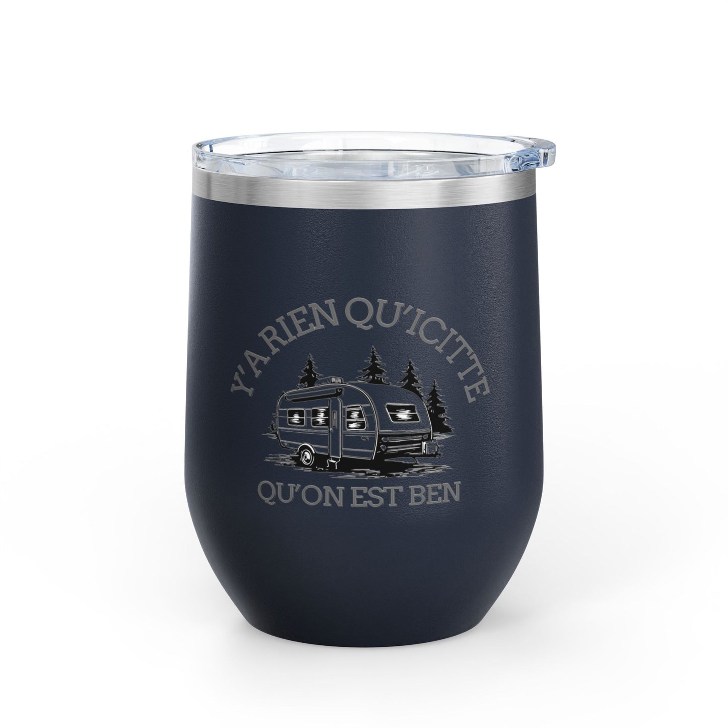 Camping Wine Tumbler - 'Ya Rien Qu'icitte Qu'on Est Ben' - Crée_ation Nature DC